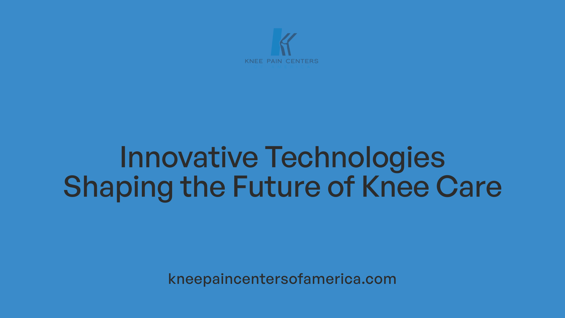 Innovative Technologies Shaping the Future of Knee Care
