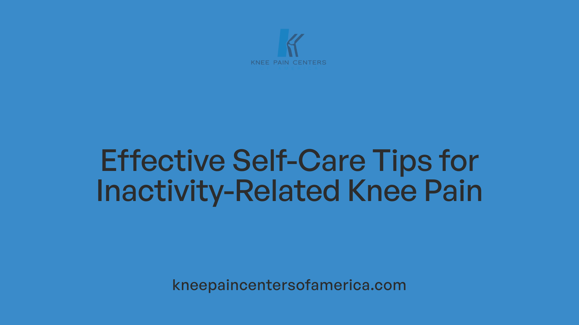 Effective Self-Care Tips for Inactivity-Related Knee Pain