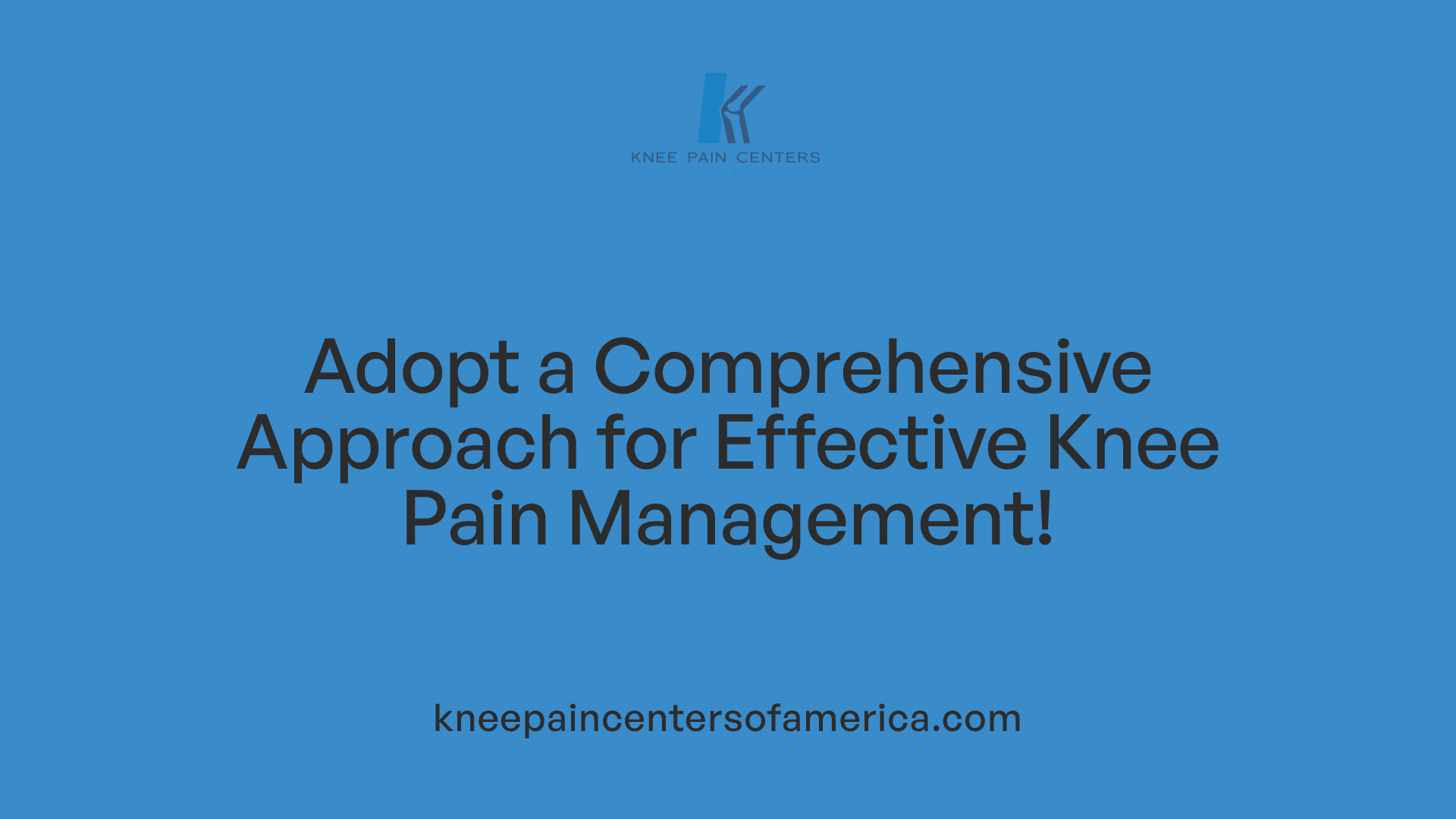 Adopt a Comprehensive Approach for Effective Knee Pain Management!