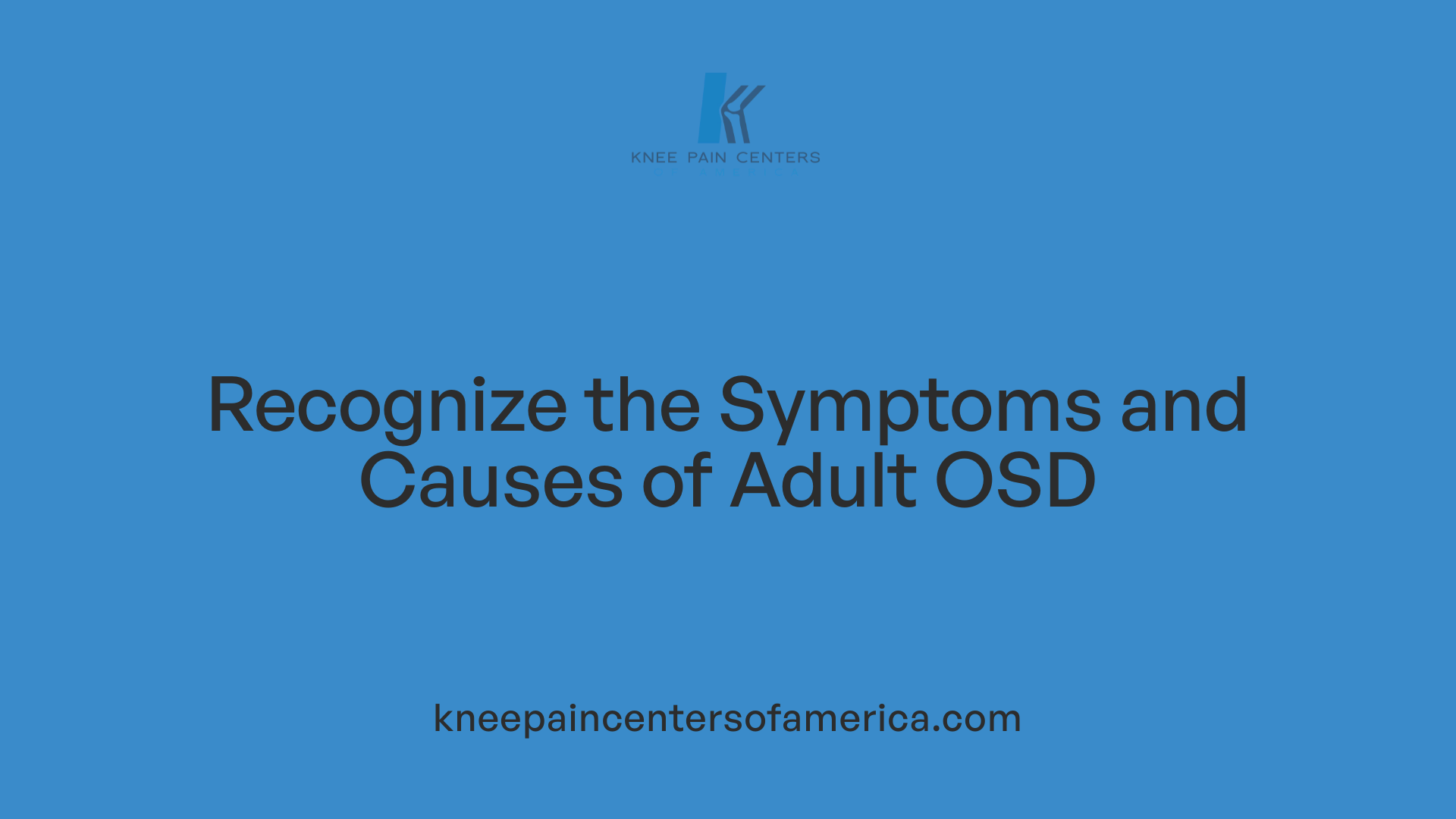 Recognize the Symptoms and Causes of Adult OSD