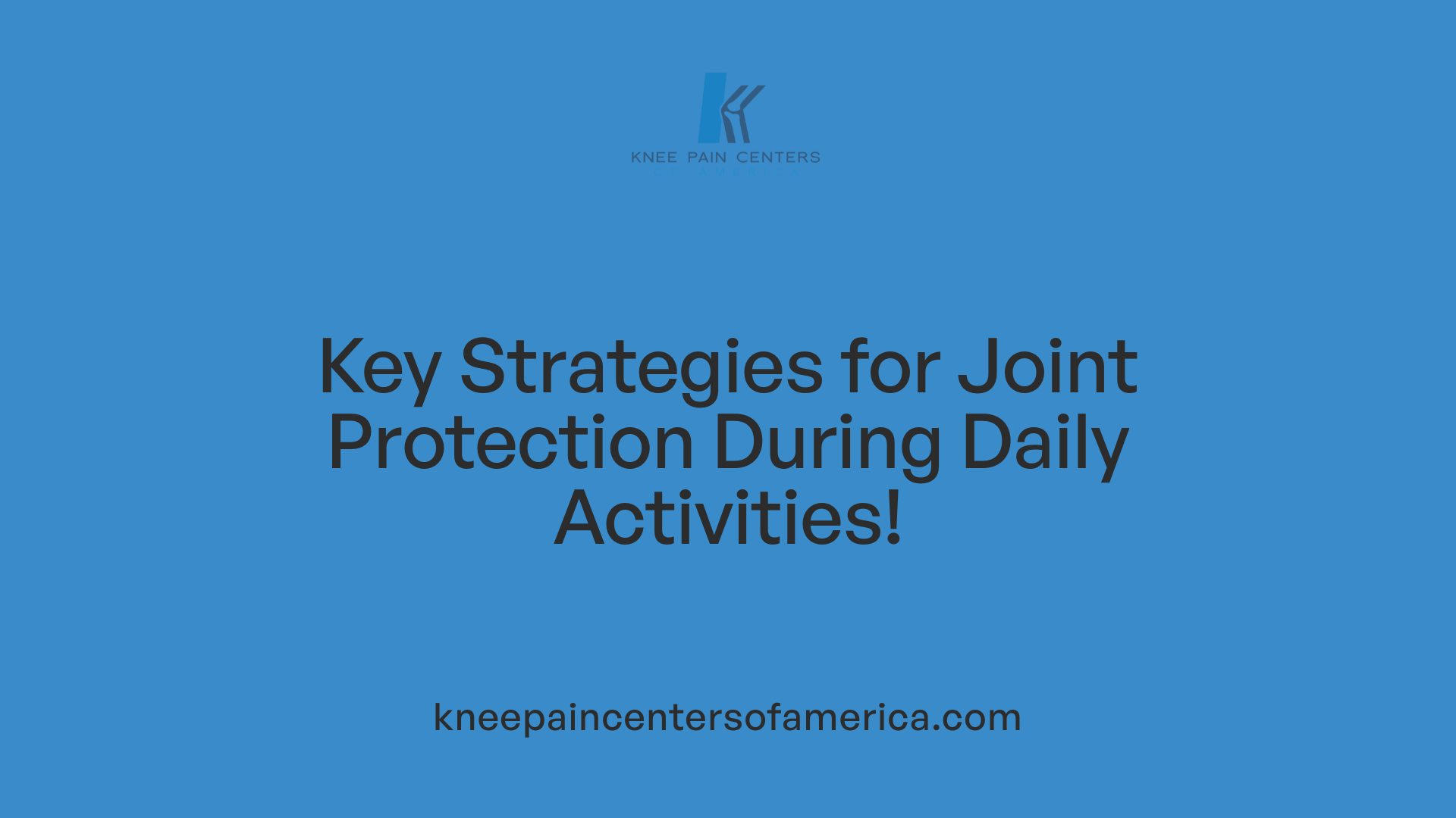 Key Strategies for Joint Protection During Daily Activities!