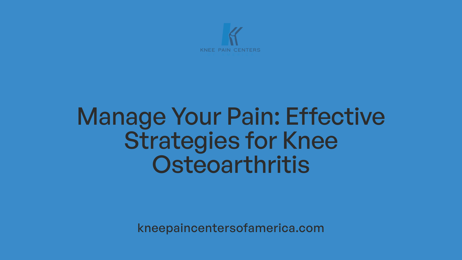 Manage Your Pain: Effective Strategies for Knee Osteoarthritis