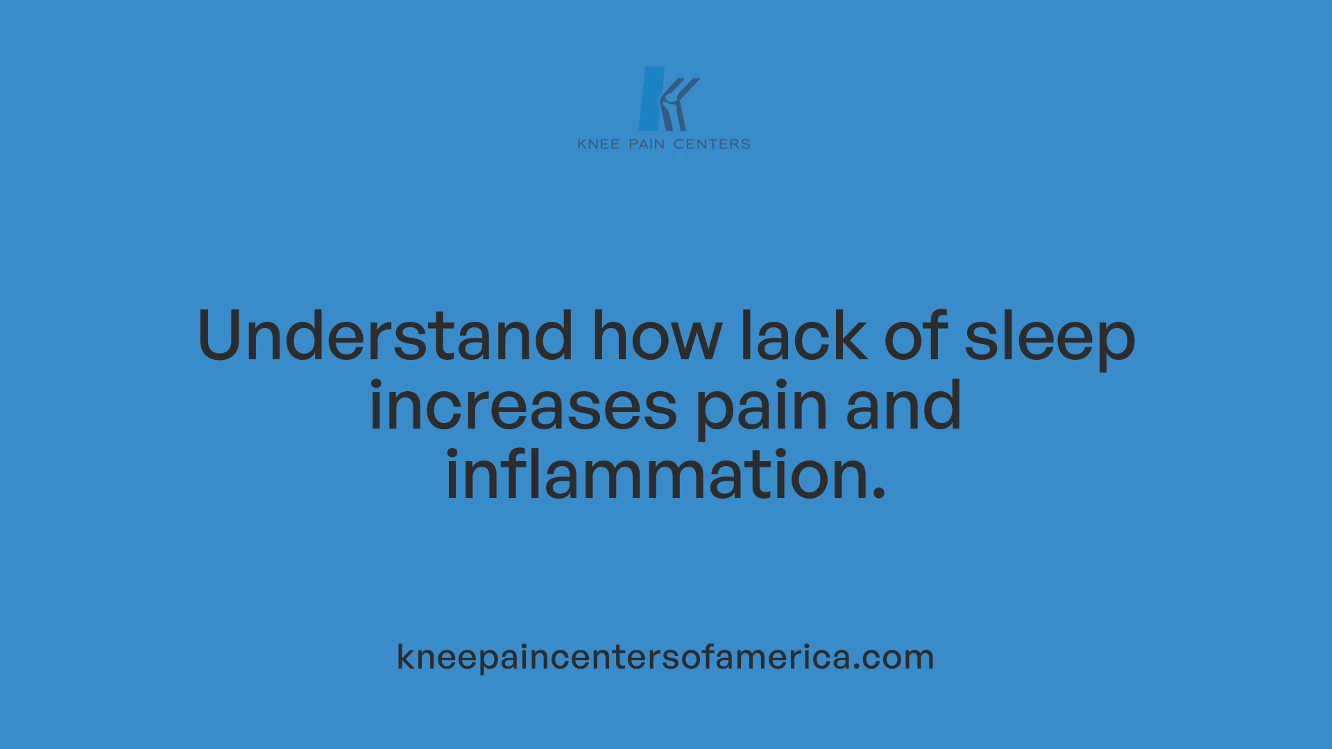 Understand how lack of sleep increases pain and inflammation.