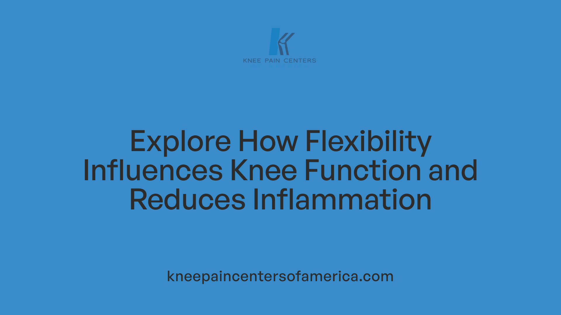 Explore How Flexibility Influences Knee Function and Reduces Inflammation