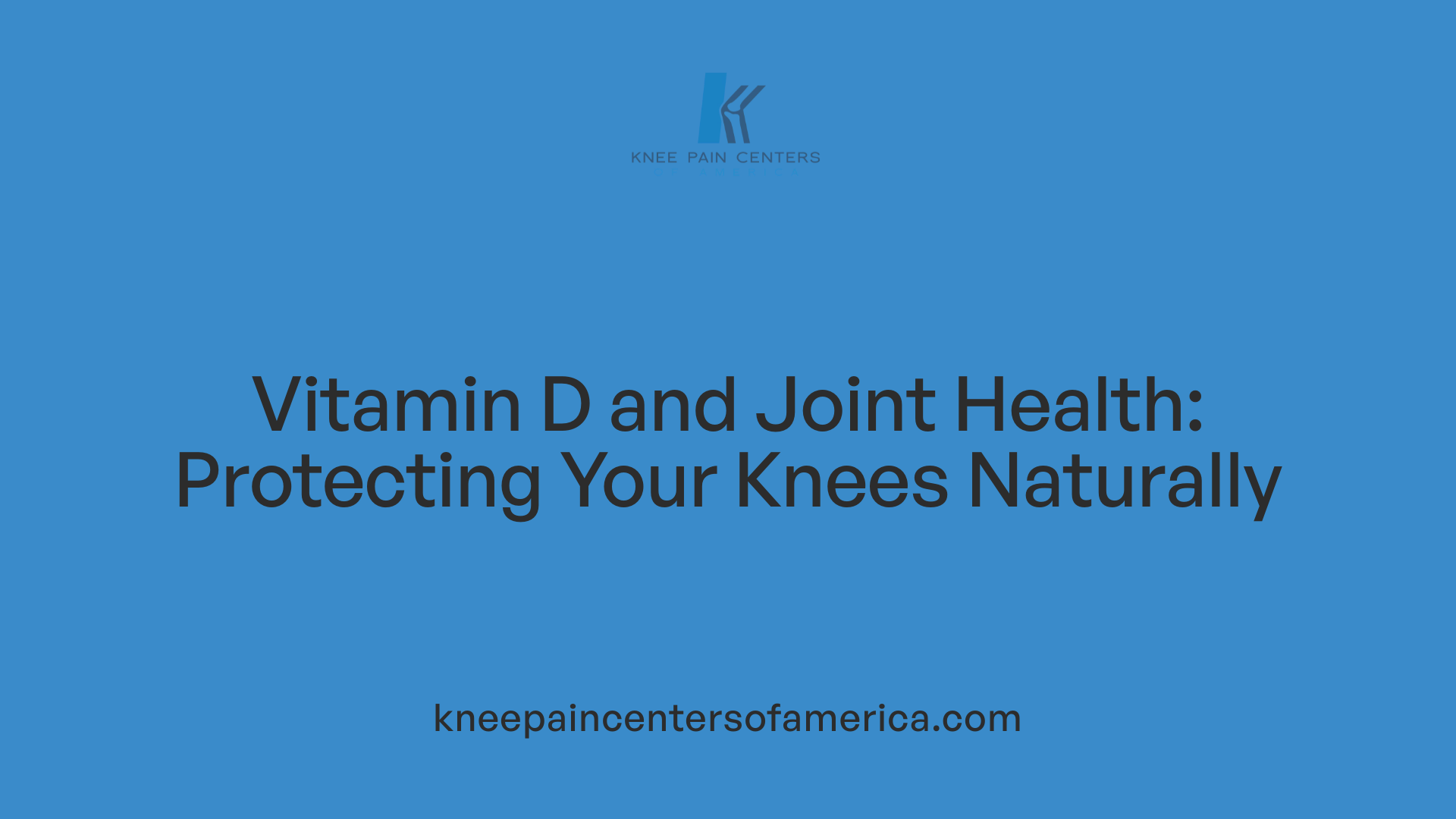 Vitamin D and Joint Health: Protecting Your Knees Naturally