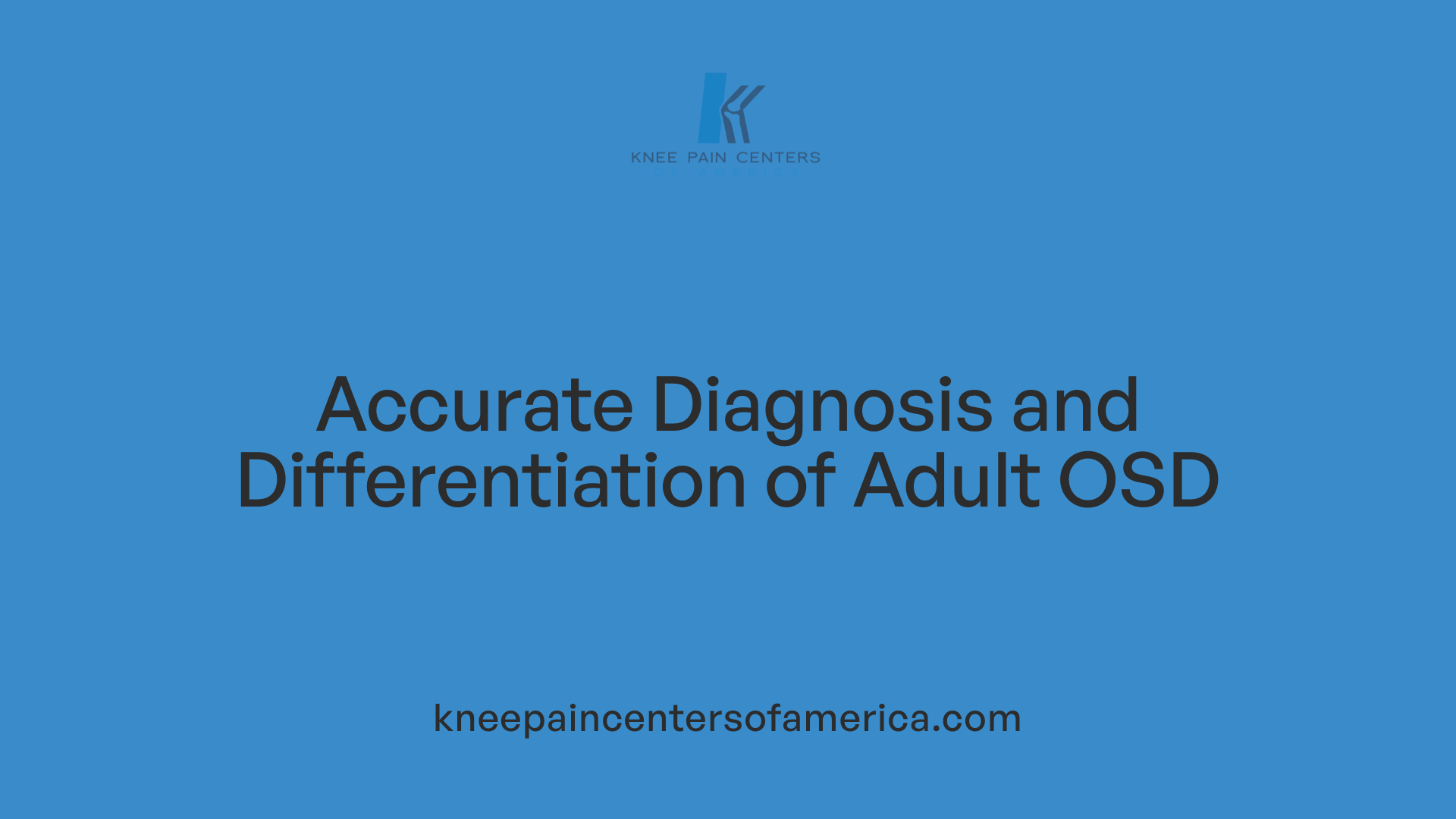 Accurate Diagnosis and Differentiation of Adult OSD