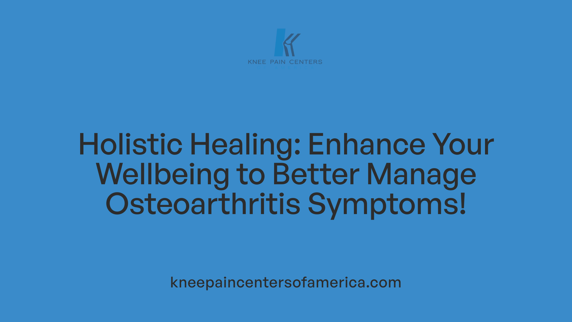 Holistic Healing: Enhance Your Wellbeing to Better Manage Osteoarthritis Symptoms!