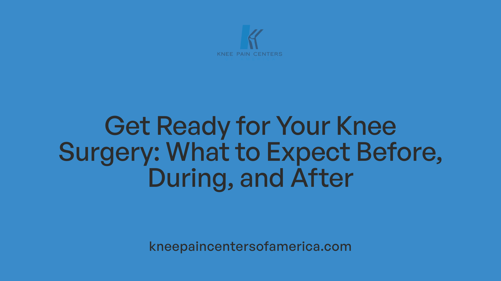 Get Ready for Your Knee Surgery: What to Expect Before, During, and After