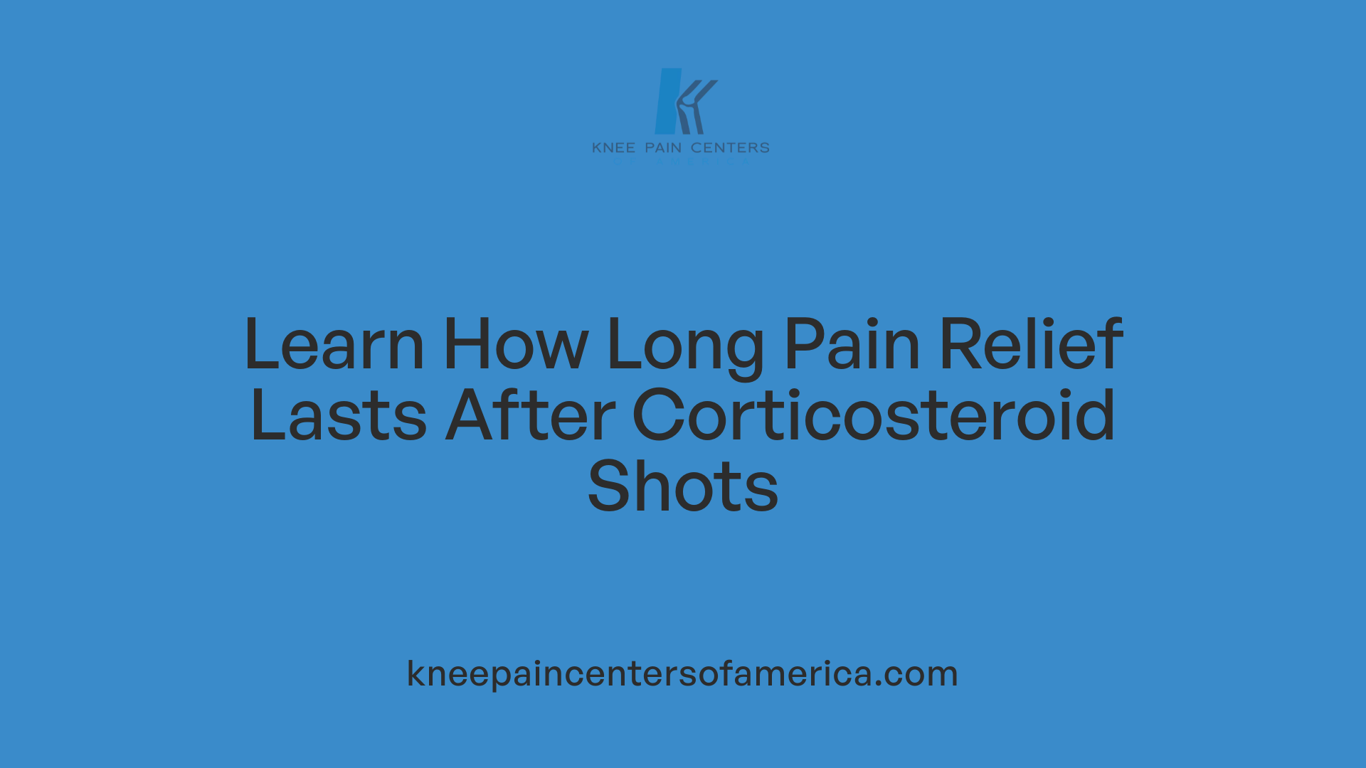 Learn How Long Pain Relief Lasts After Corticosteroid Shots