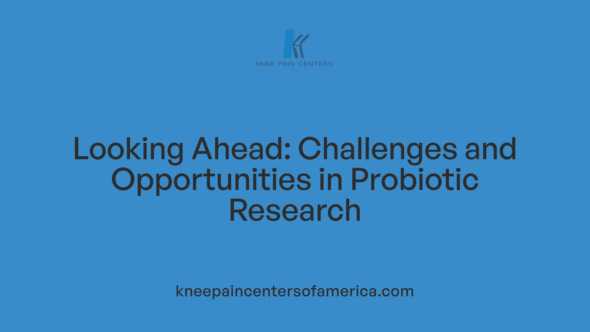 Looking Ahead: Challenges and Opportunities in Probiotic Research