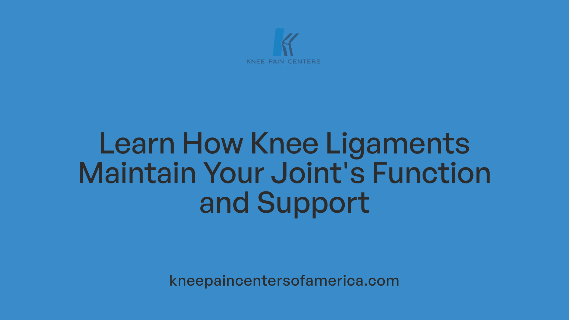 Learn How Knee Ligaments Maintain Your Joint's Function and Support