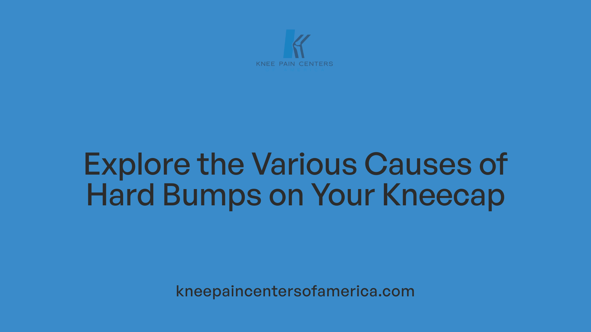 Explore the Various Causes of Hard Bumps on Your Kneecap
