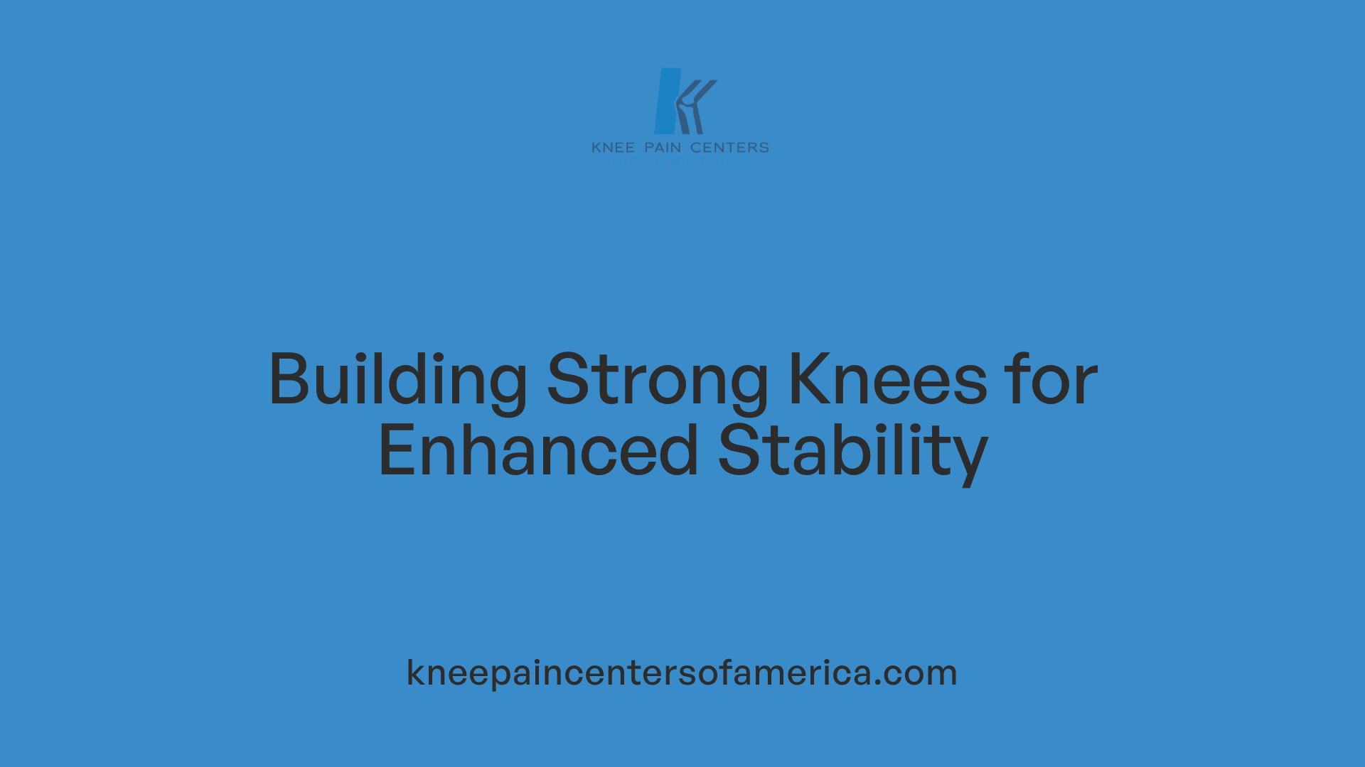 Building Strong Knees for Enhanced Stability