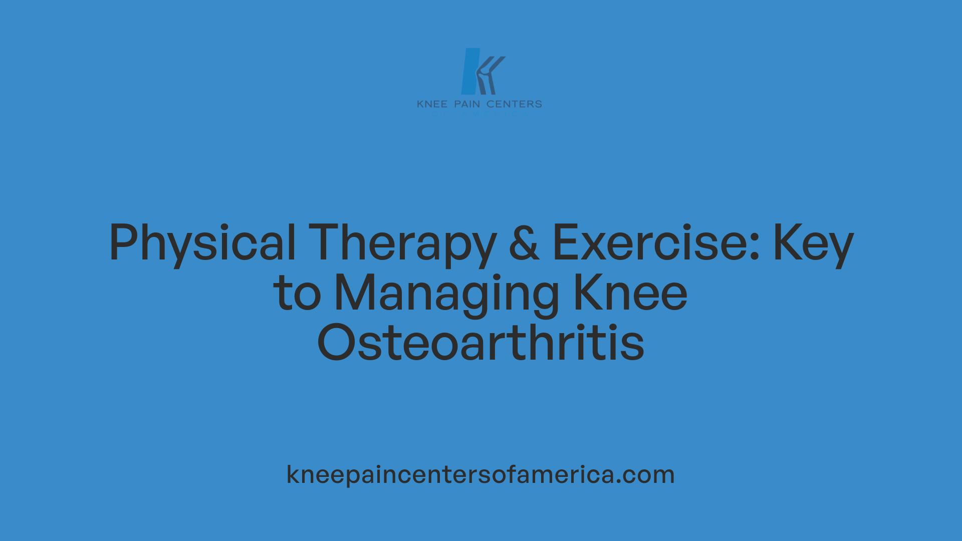Physical Therapy &amp; Exercise: Key to Managing Knee Osteoarthritis