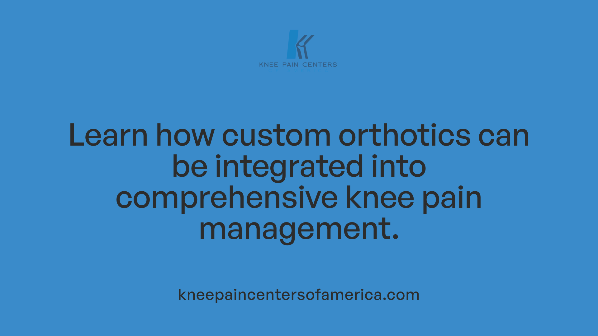 Learn how custom orthotics can be integrated into comprehensive knee pain management.