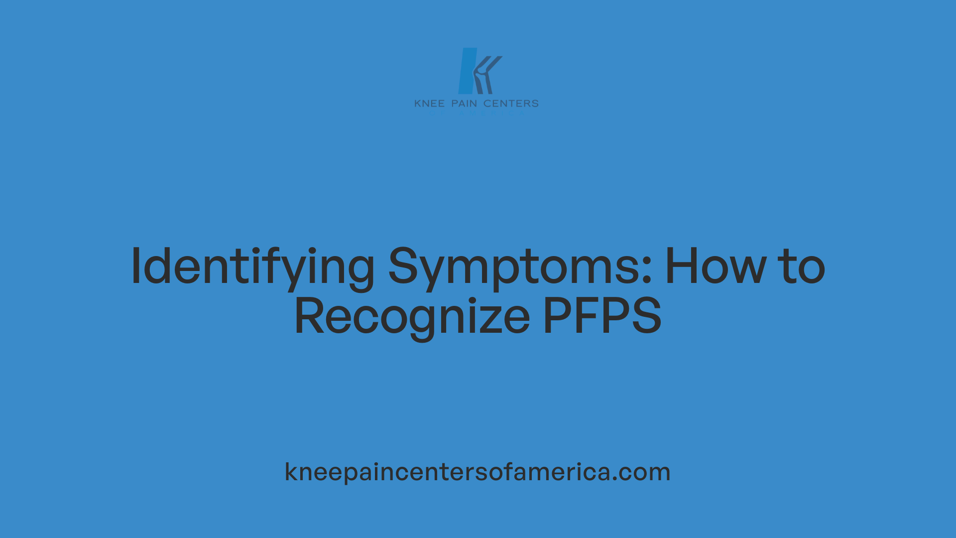 Identifying Symptoms: How to Recognize PFPS