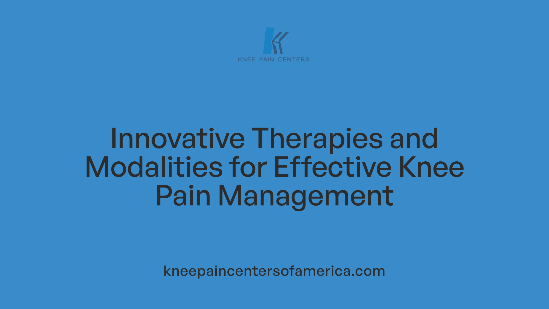 Innovative Therapies and Modalities for Effective Knee Pain Management