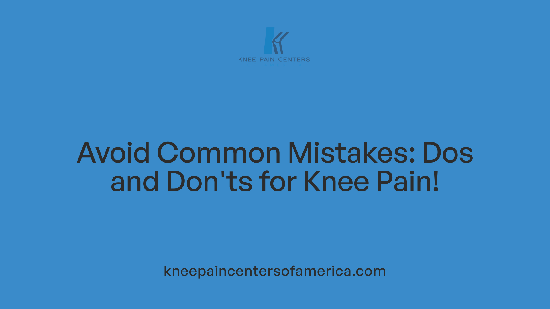 Avoid Common Mistakes: Dos and Don'ts for Knee Pain!