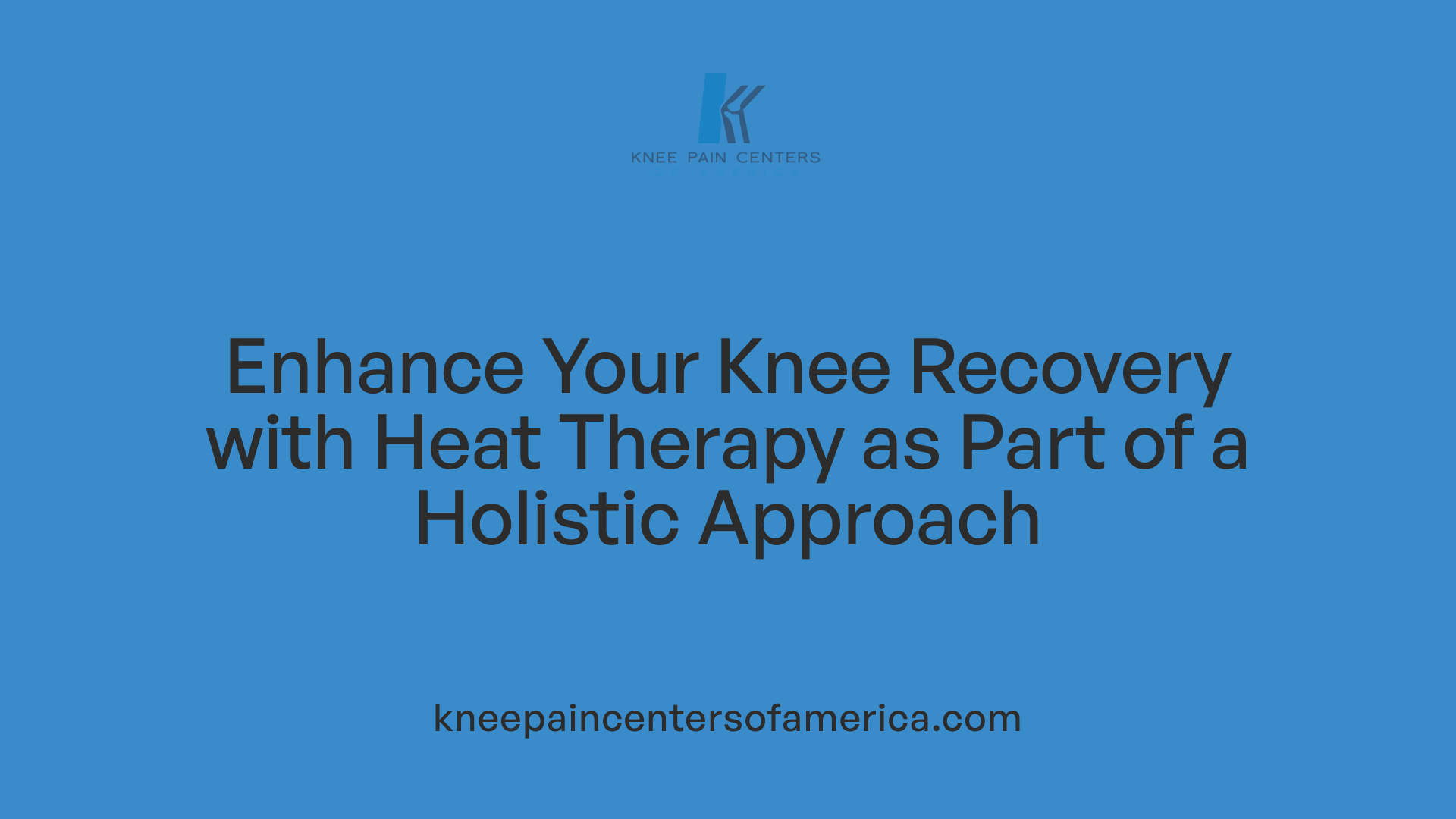 Enhance Your Knee Recovery with Heat Therapy as Part of a Holistic Approach