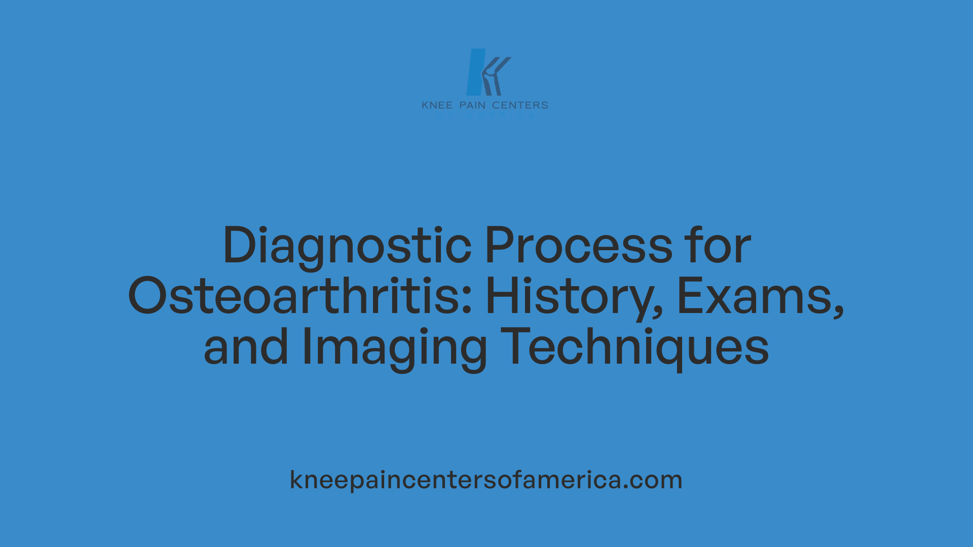 Diagnostic Process for Osteoarthritis: History, Exams, and Imaging Techniques
