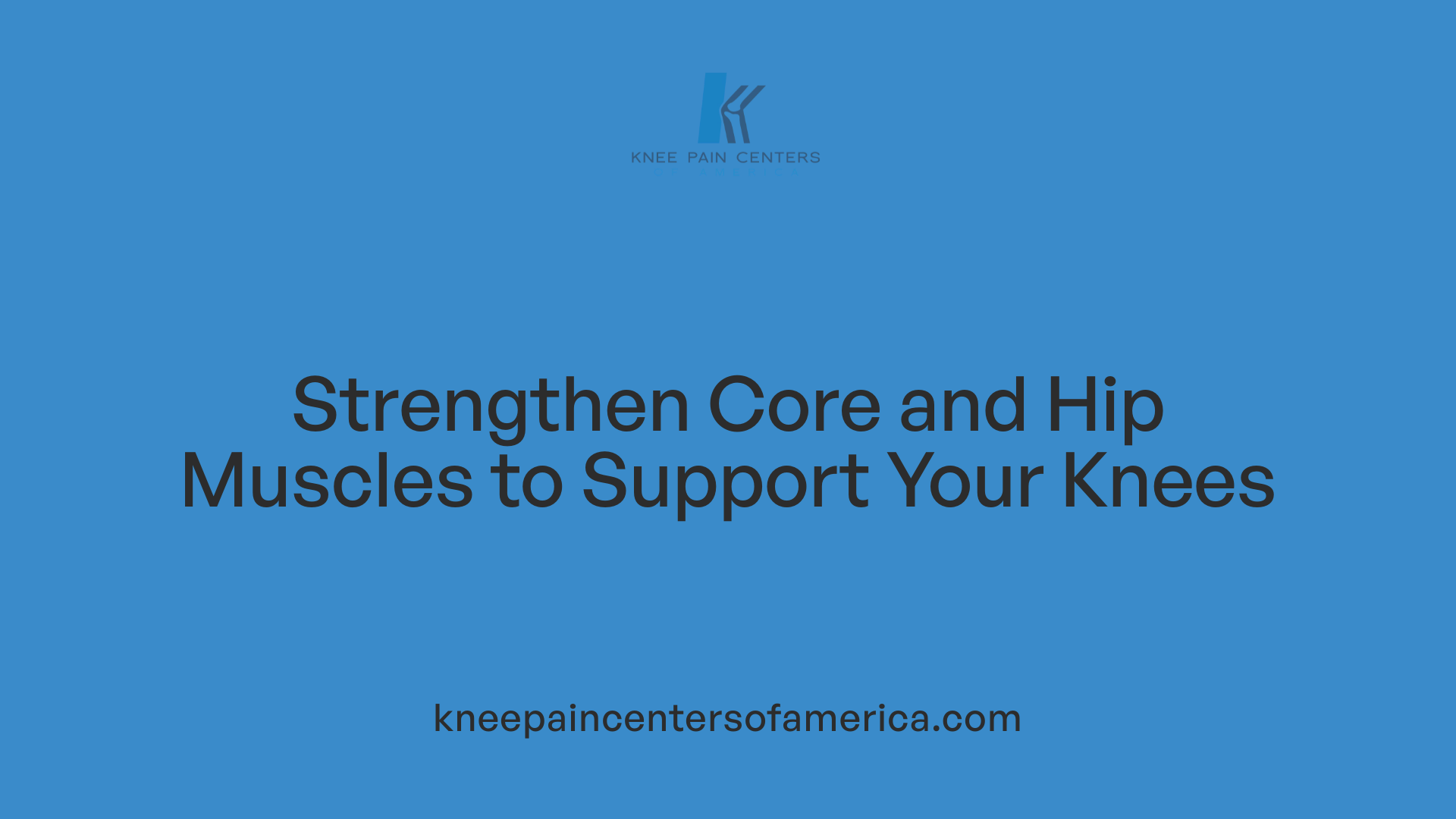 Strengthen Core and Hip Muscles to Support Your Knees
