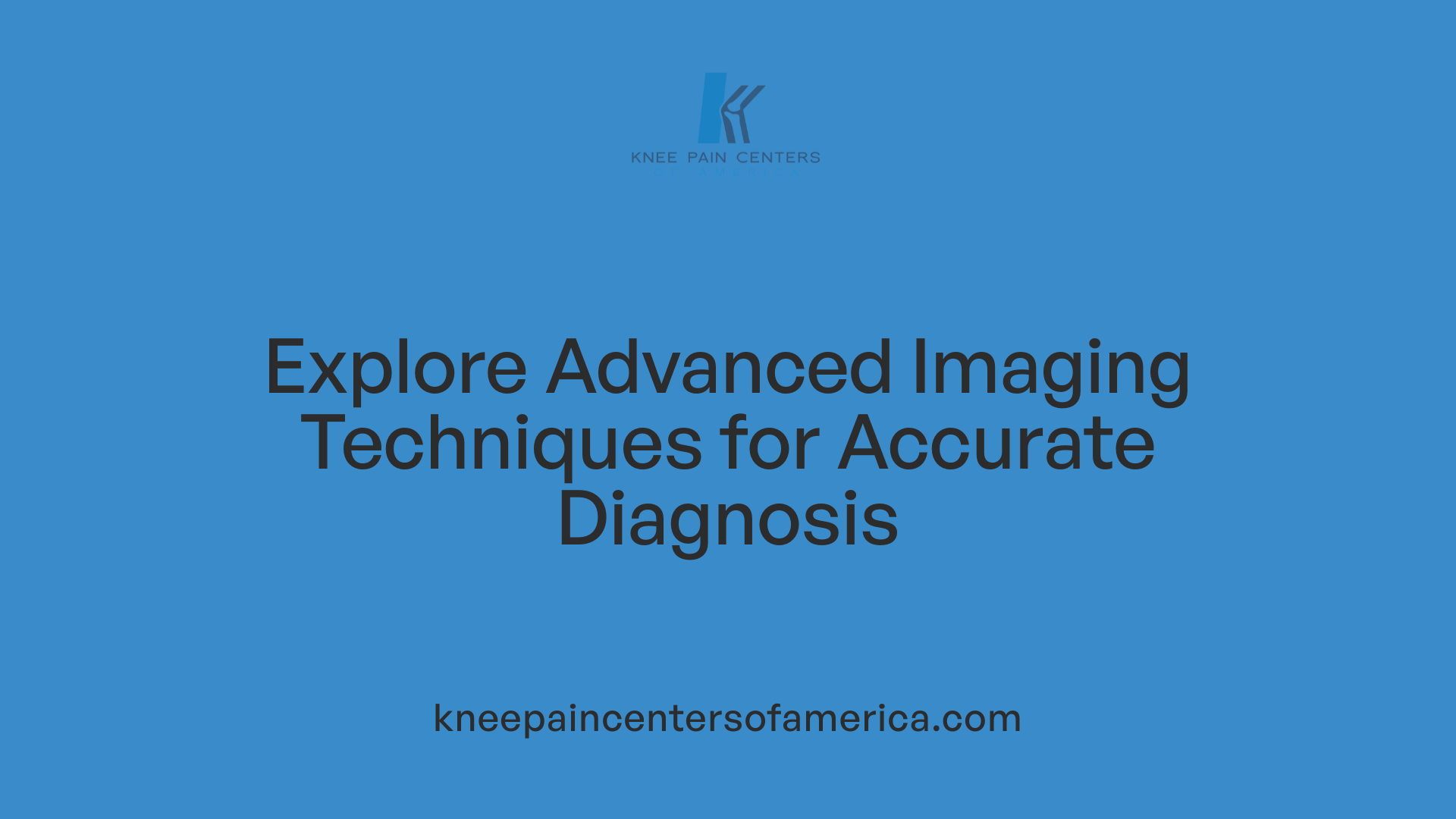 Explore Advanced Imaging Techniques for Accurate Diagnosis