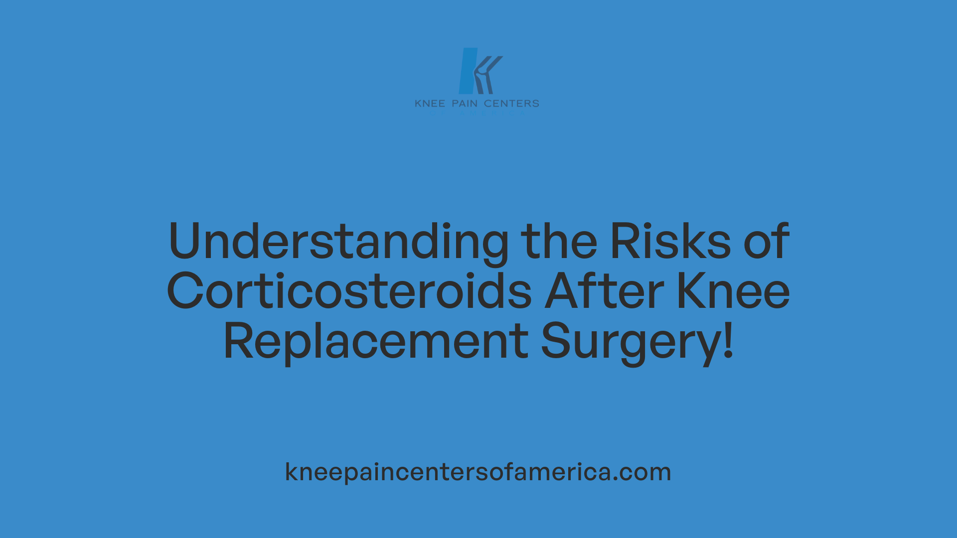 Understanding the Risks of Corticosteroids After Knee Replacement Surgery!