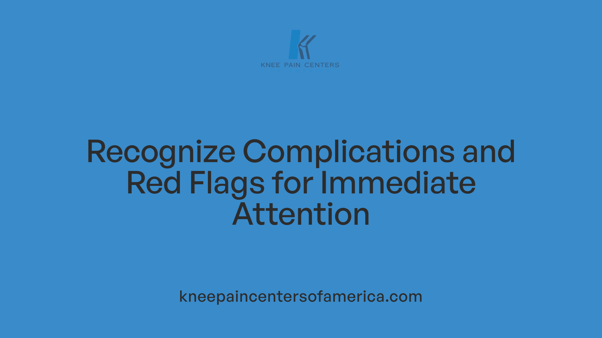 Recognize Complications and Red Flags for Immediate Attention
