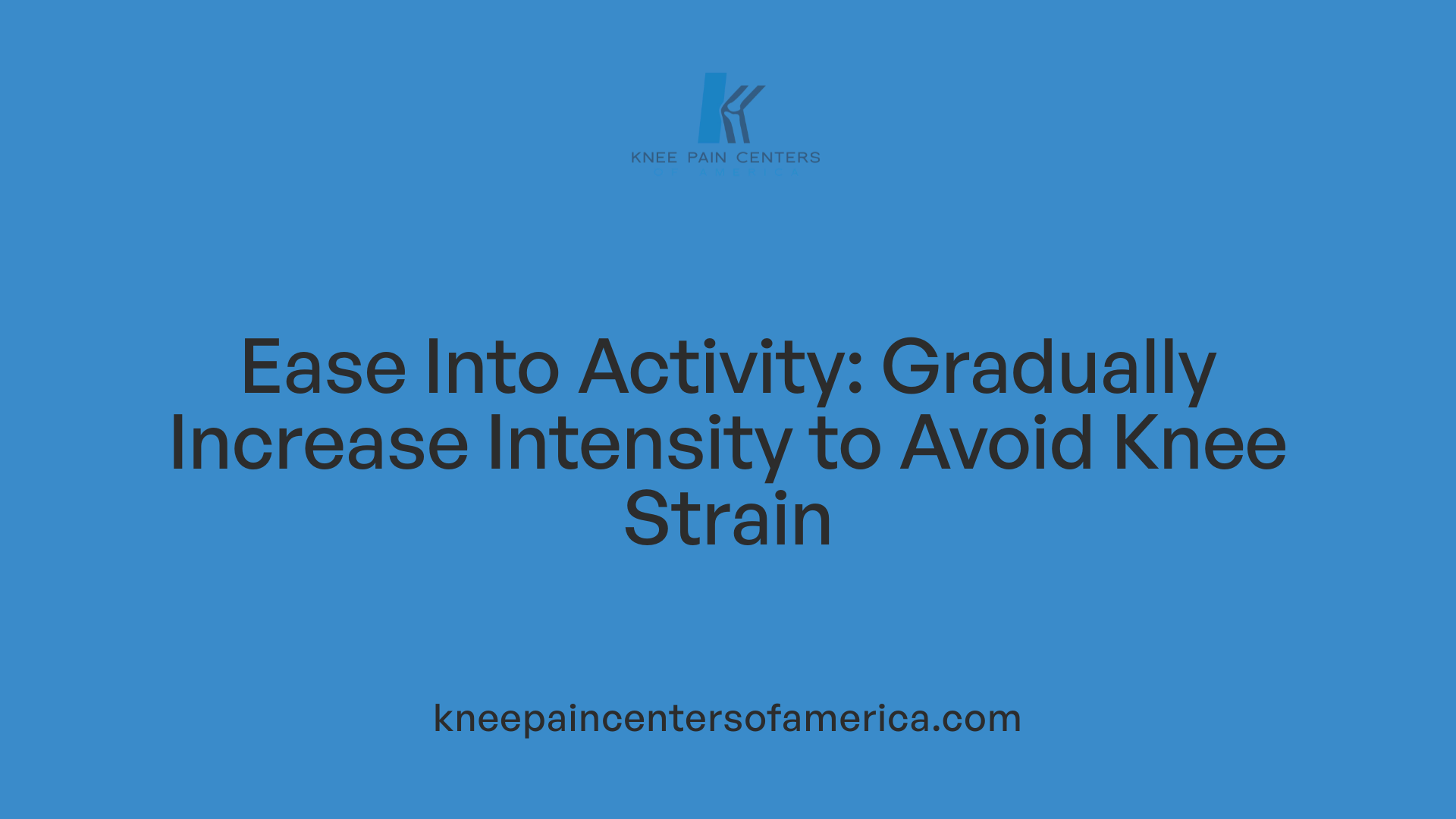 Ease Into Activity: Gradually Increase Intensity to Avoid Knee Strain