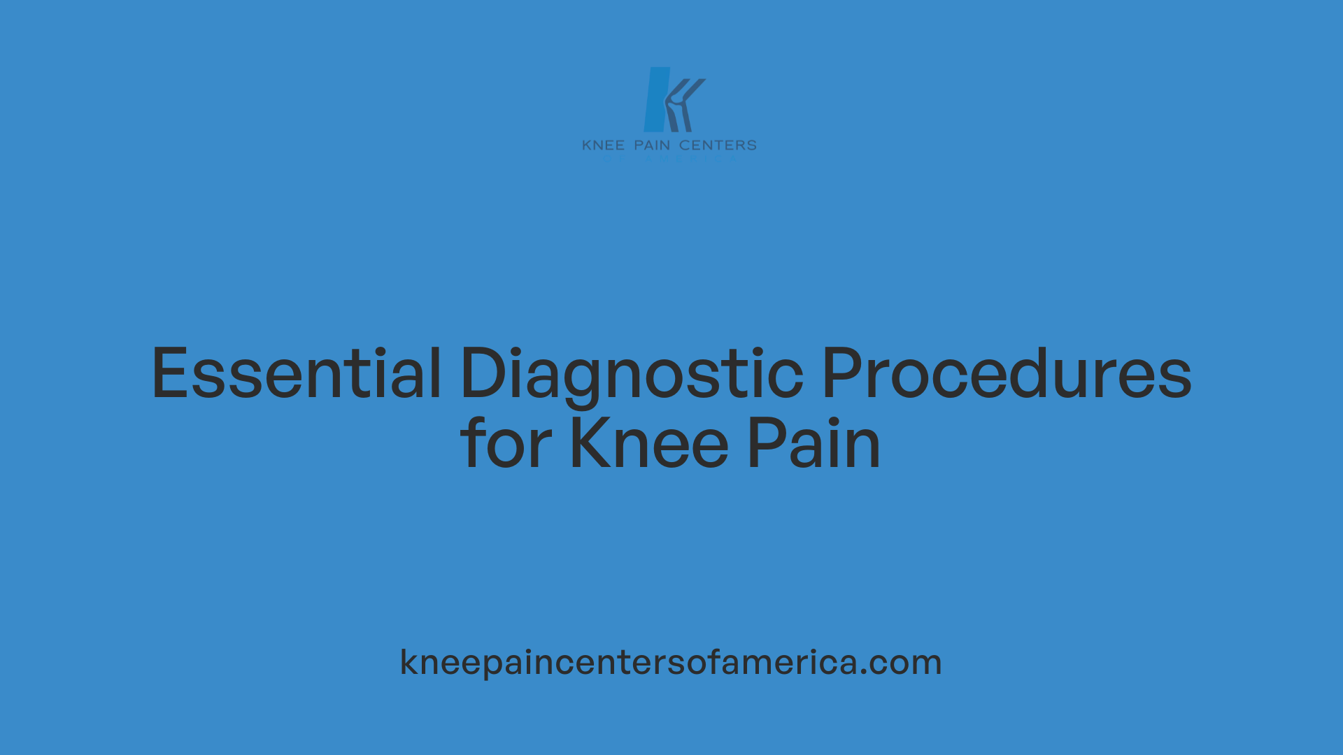 Essential Diagnostic Procedures for Knee Pain