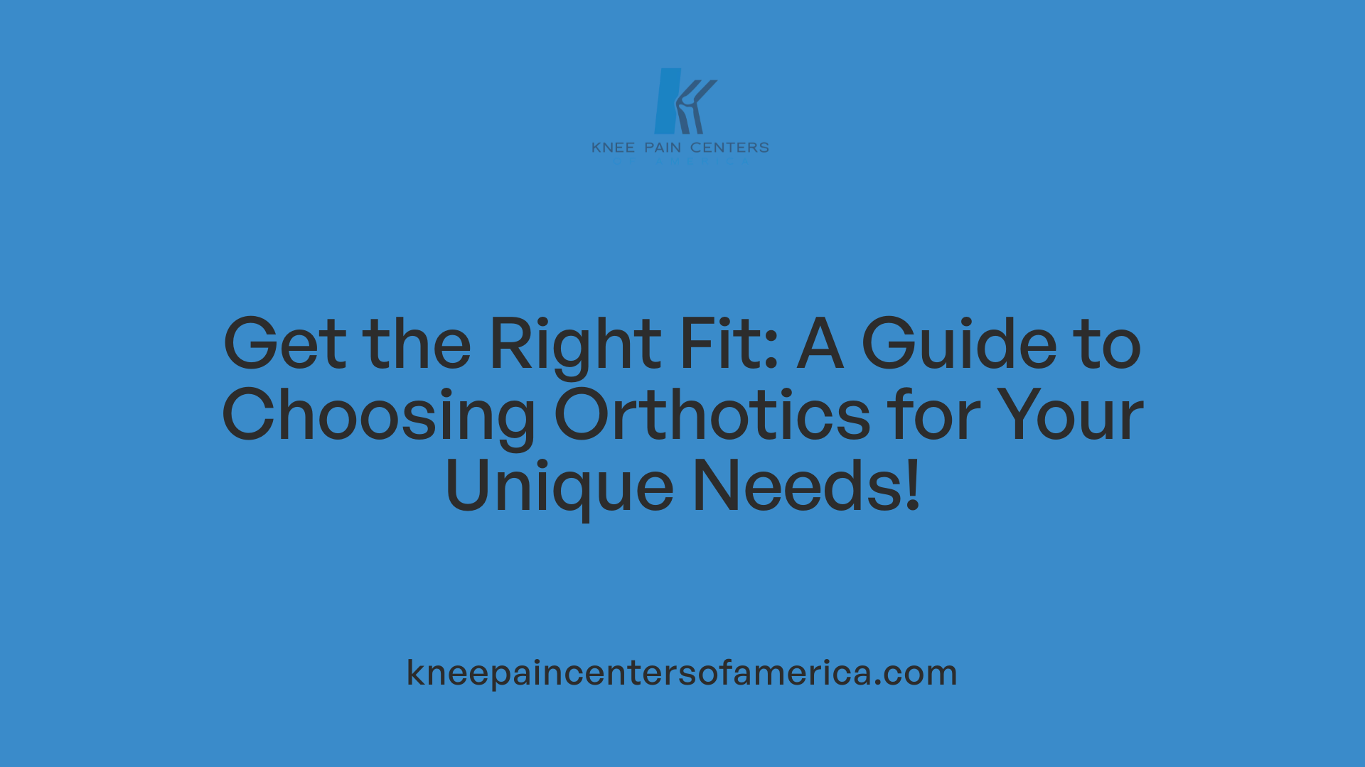 Get the Right Fit: A Guide to Choosing Orthotics for Your Unique Needs!