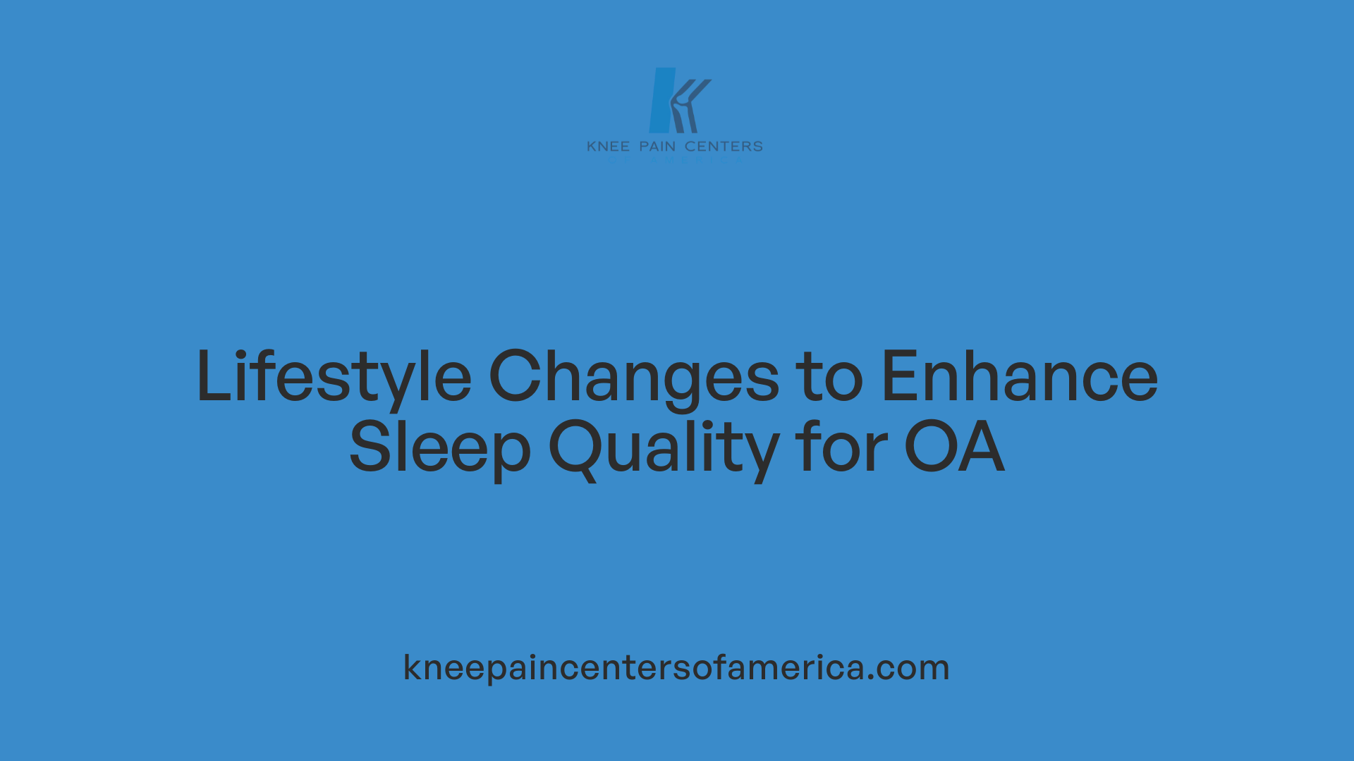 Lifestyle Changes to Enhance Sleep Quality for OA