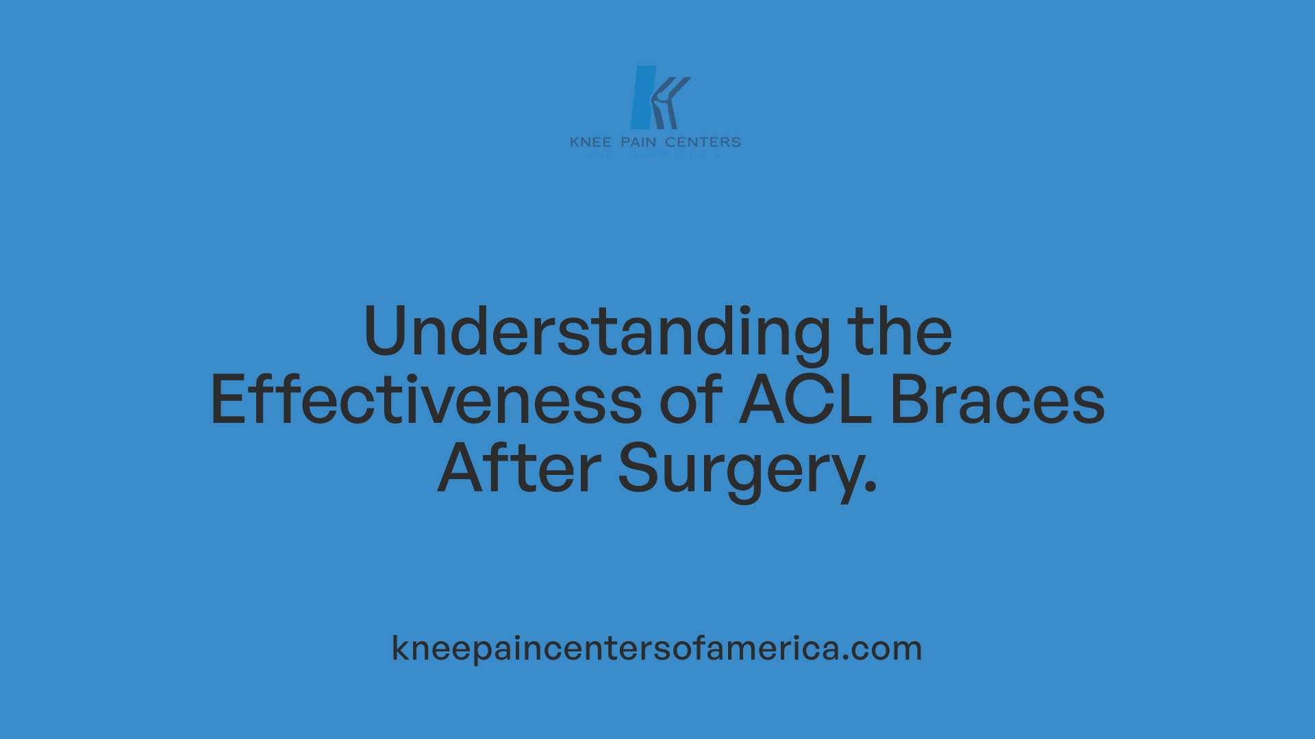 Understanding the Effectiveness of ACL Braces After Surgery.