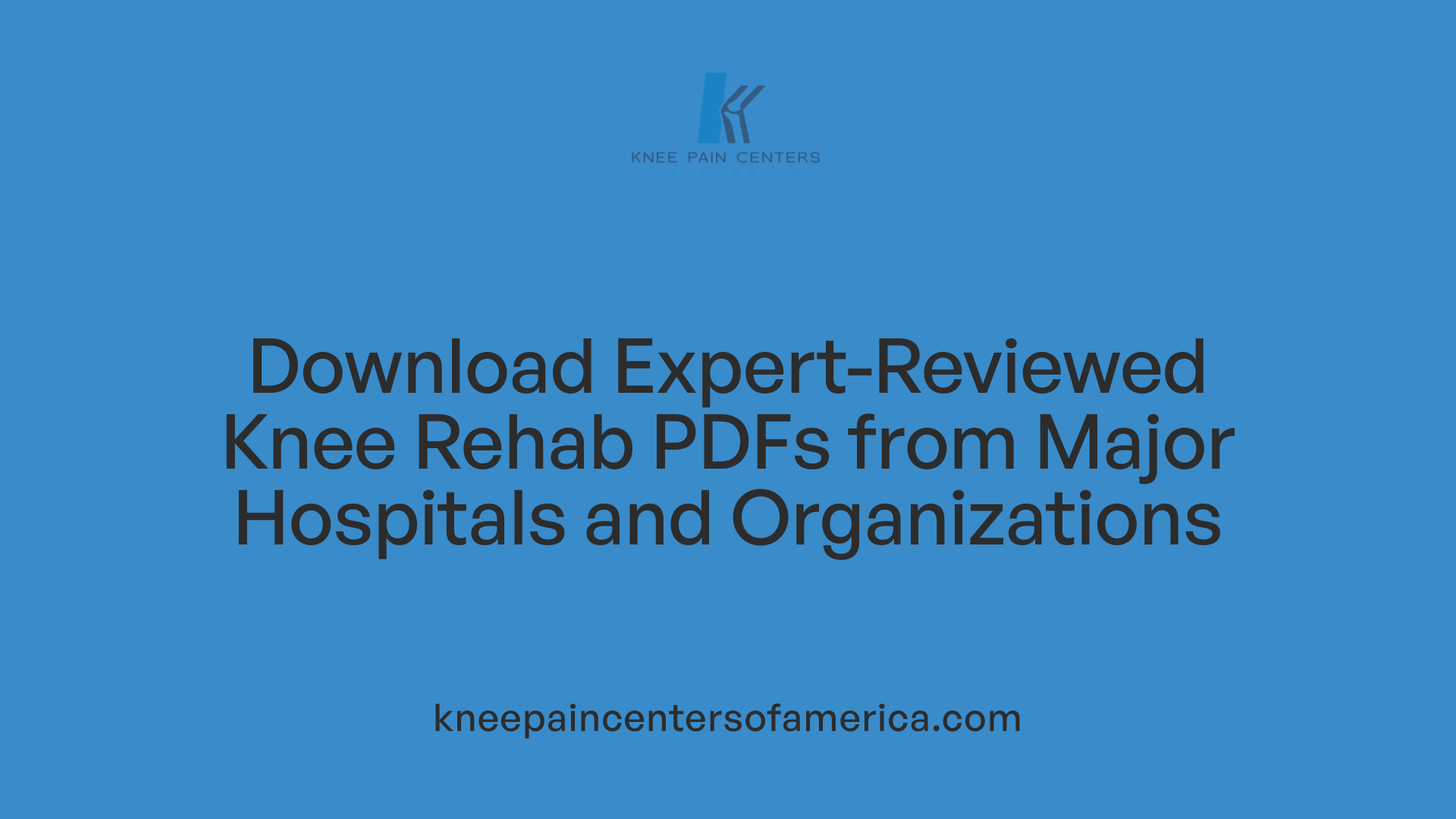 Download Expert-Reviewed Knee Rehab PDFs from Major Hospitals and Organizations