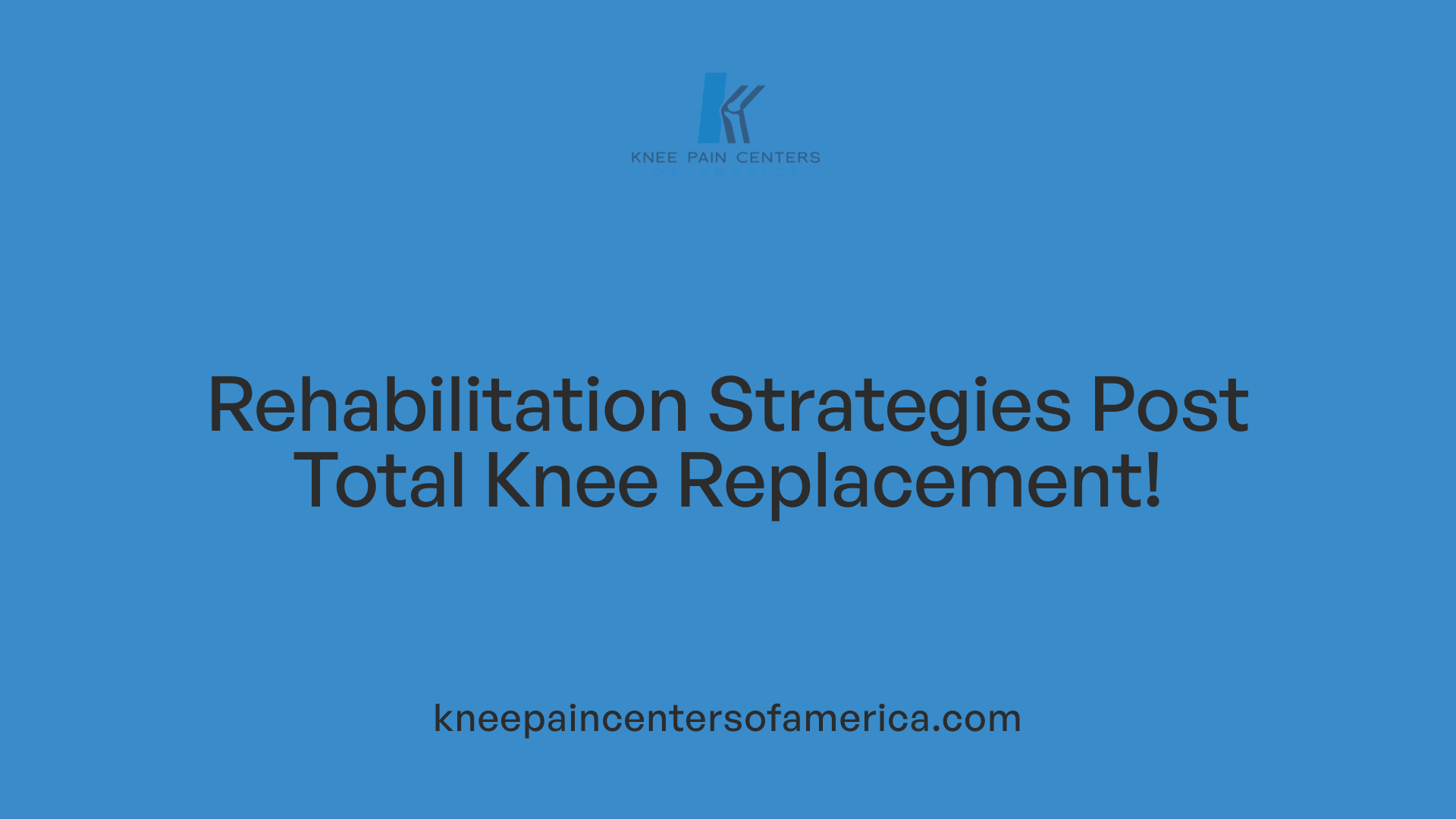 Rehabilitation Strategies Post Total Knee Replacement!