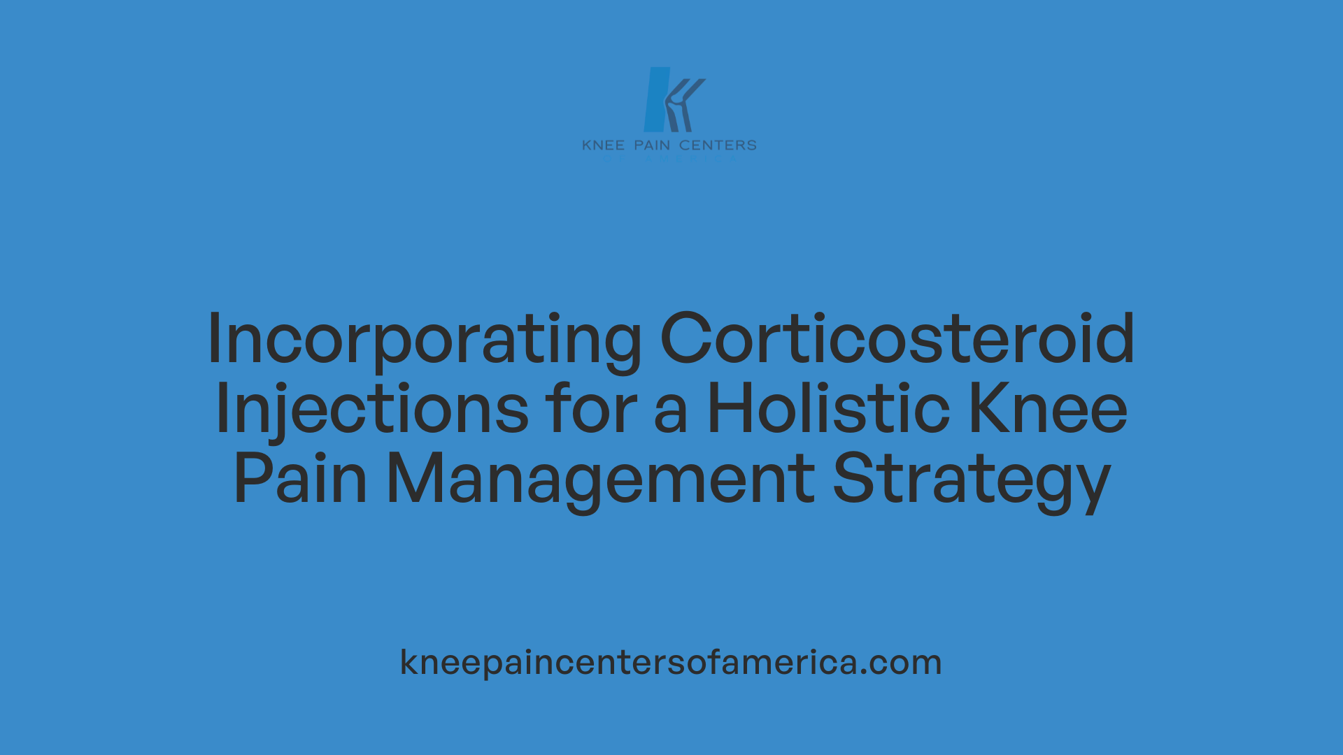 Incorporating Corticosteroid Injections for a Holistic Knee Pain Management Strategy