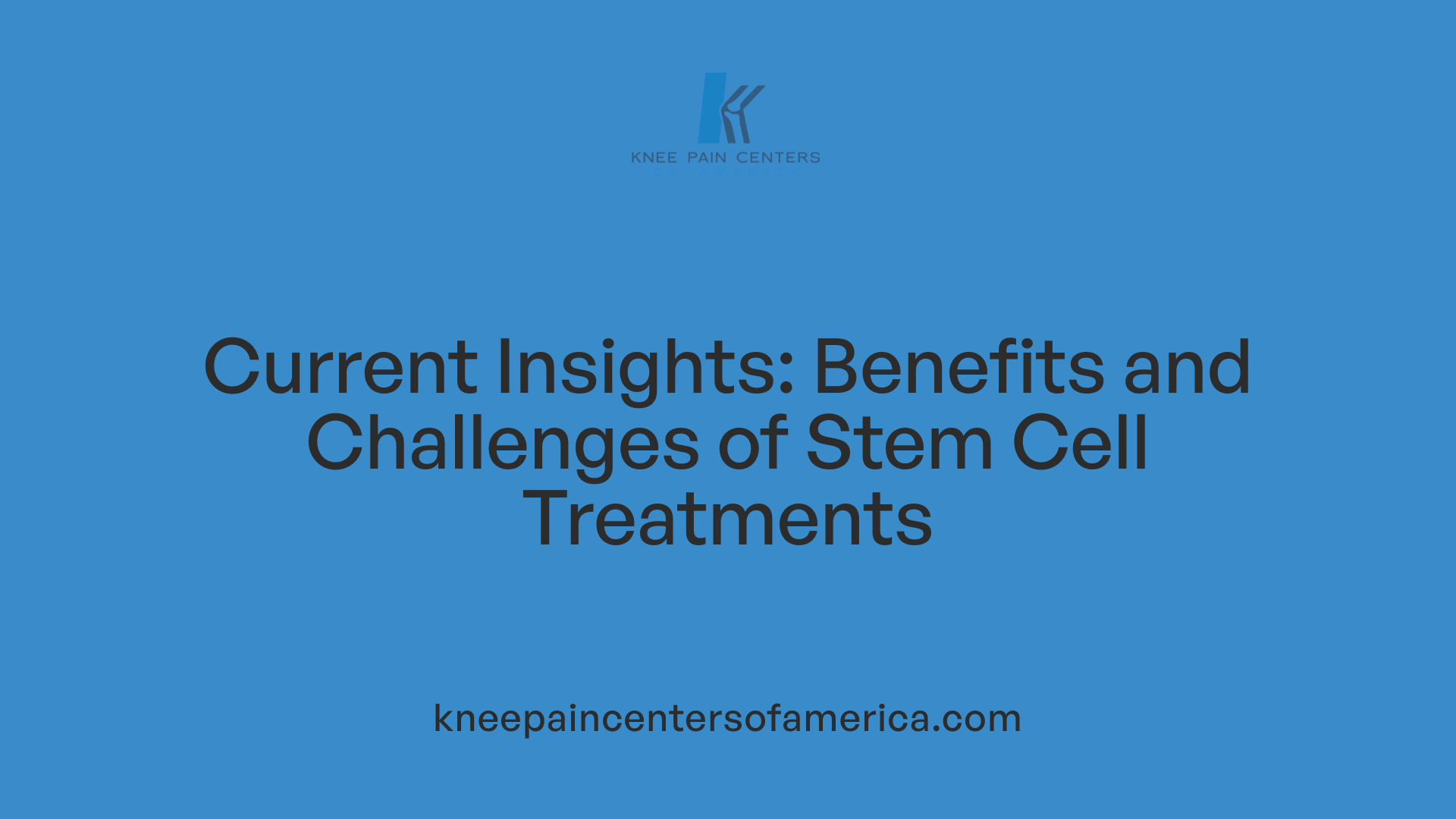 Current Insights: Benefits and Challenges of Stem Cell Treatments