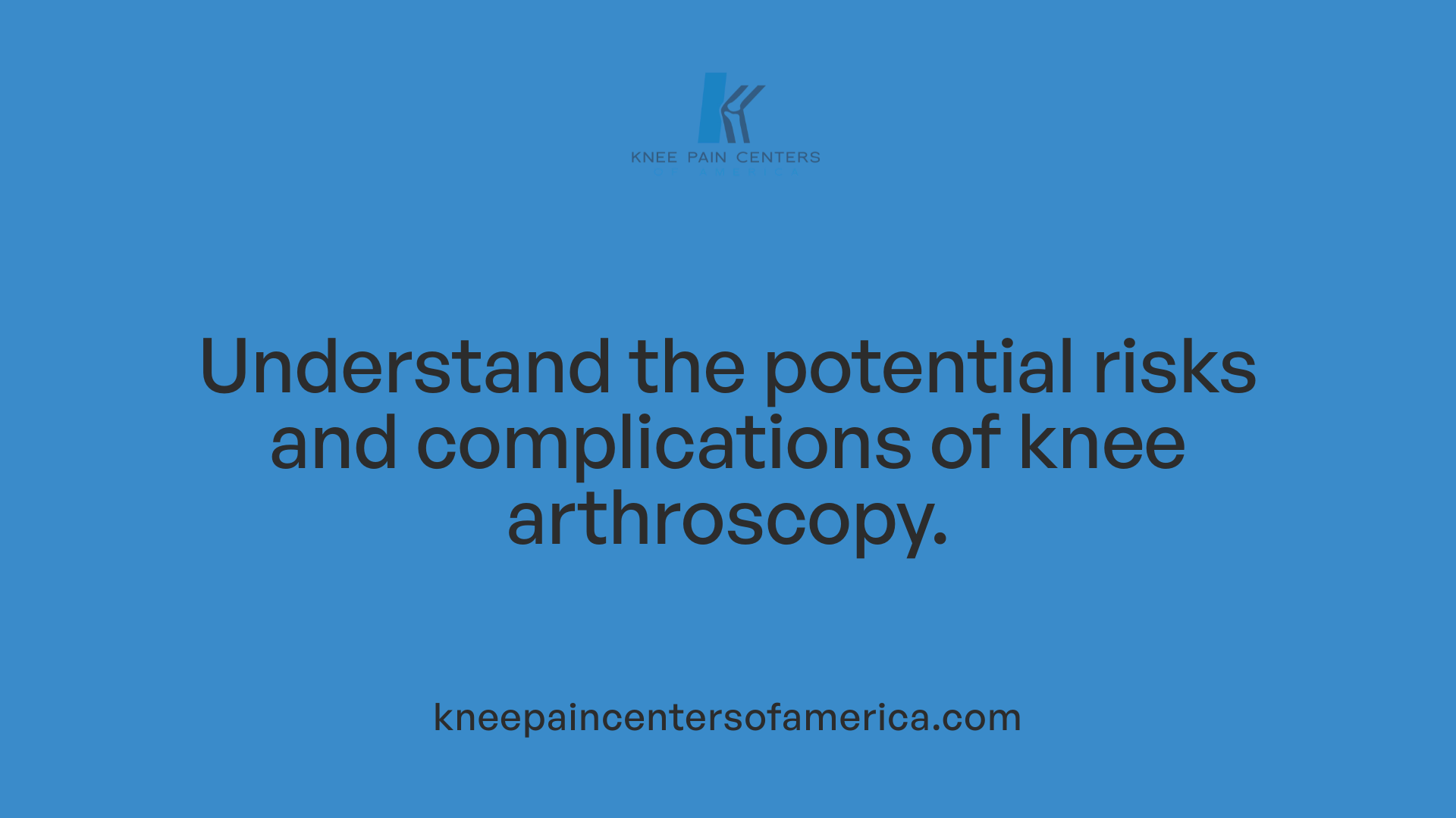 Understand the potential risks and complications of knee arthroscopy.