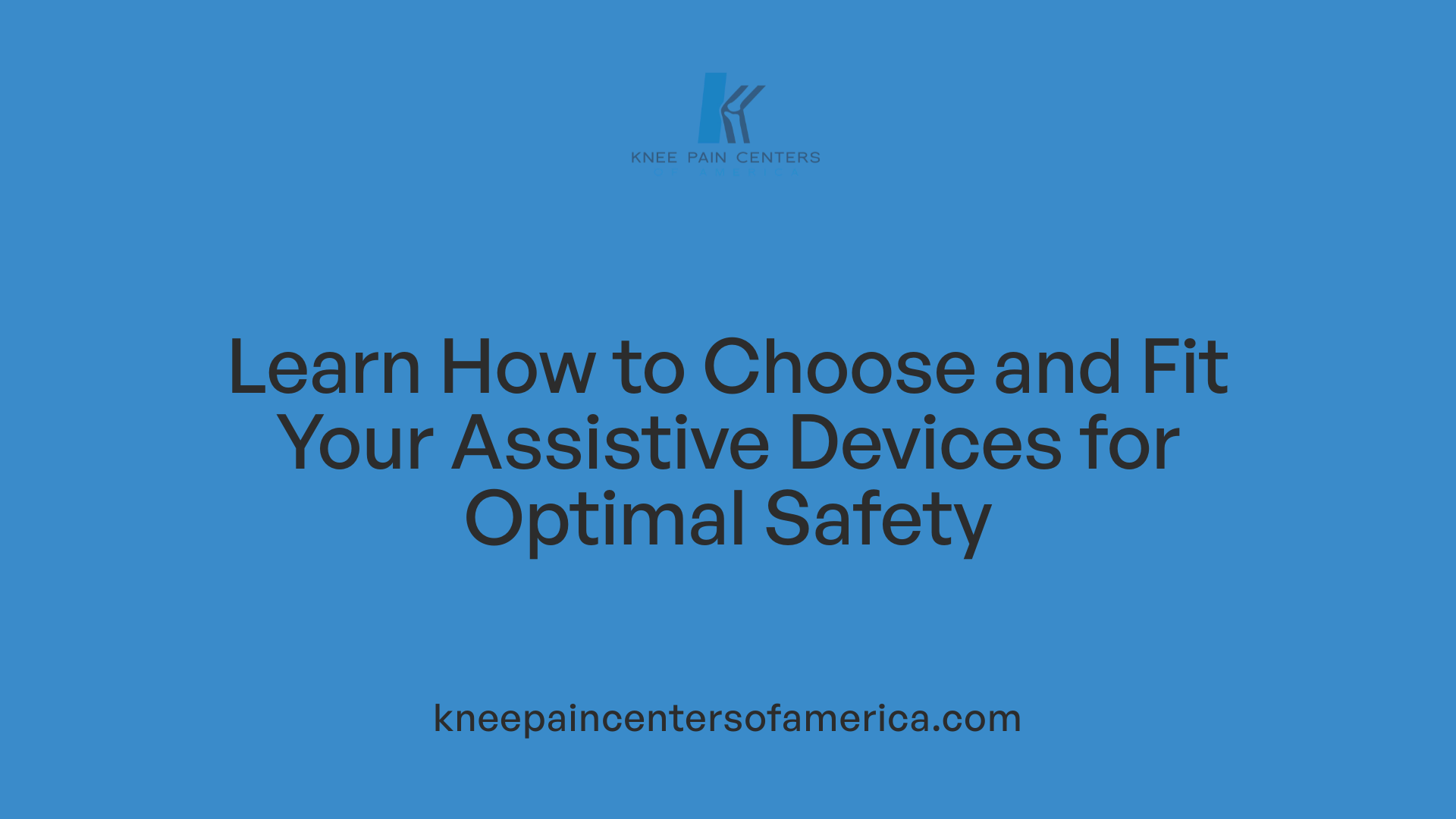 Learn How to Choose and Fit Your Assistive Devices for Optimal Safety