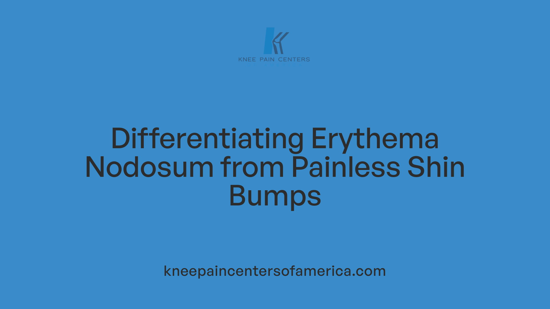 Differentiating Erythema Nodosum from Painless Shin Bumps