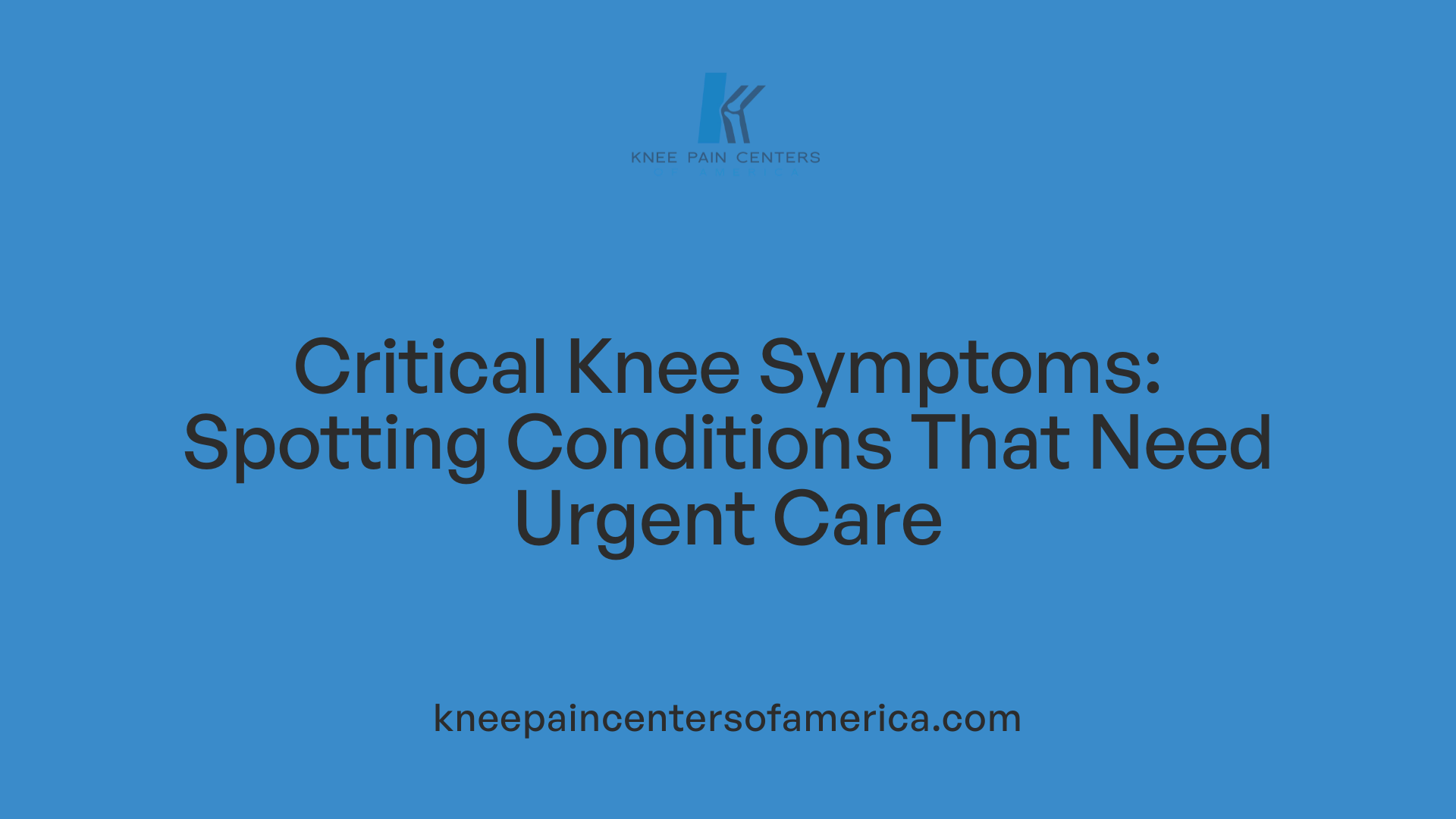 Critical Knee Symptoms: Spotting Conditions That Need Urgent Care