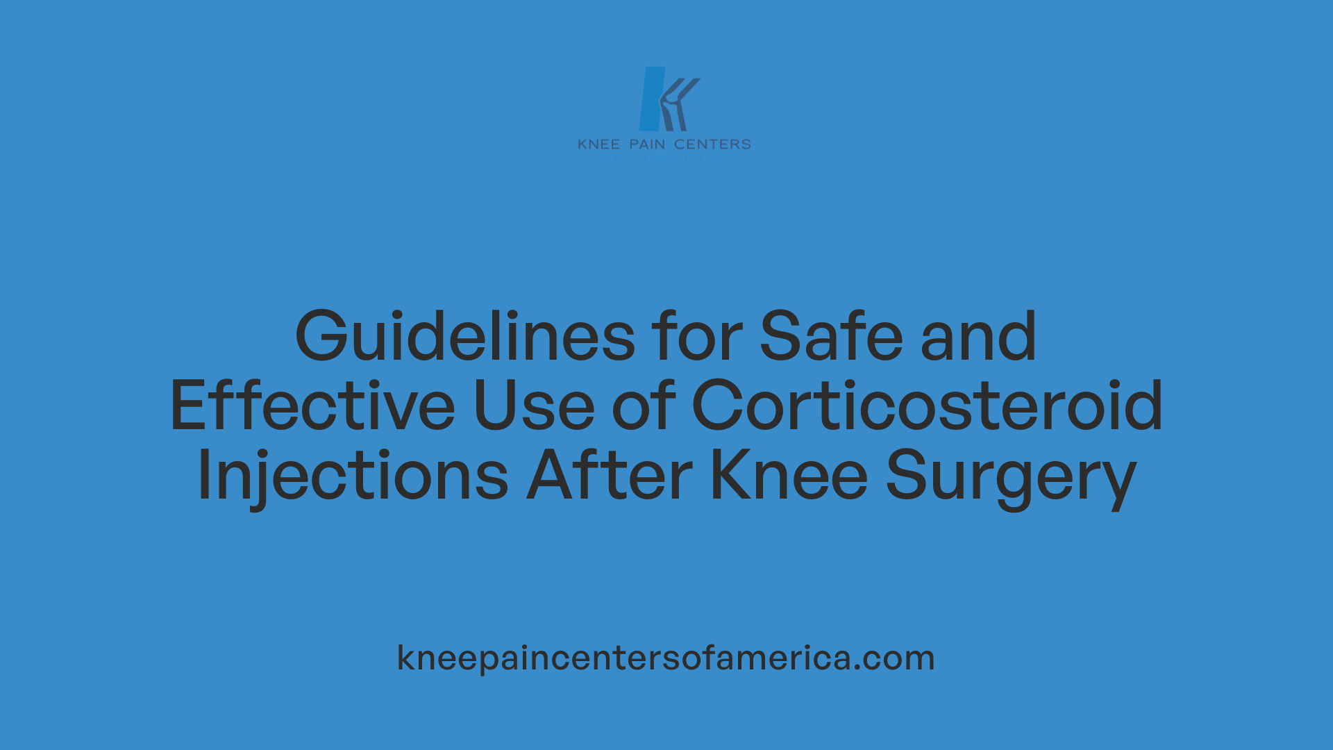 Guidelines for Safe and Effective Use of Corticosteroid Injections After Knee Surgery