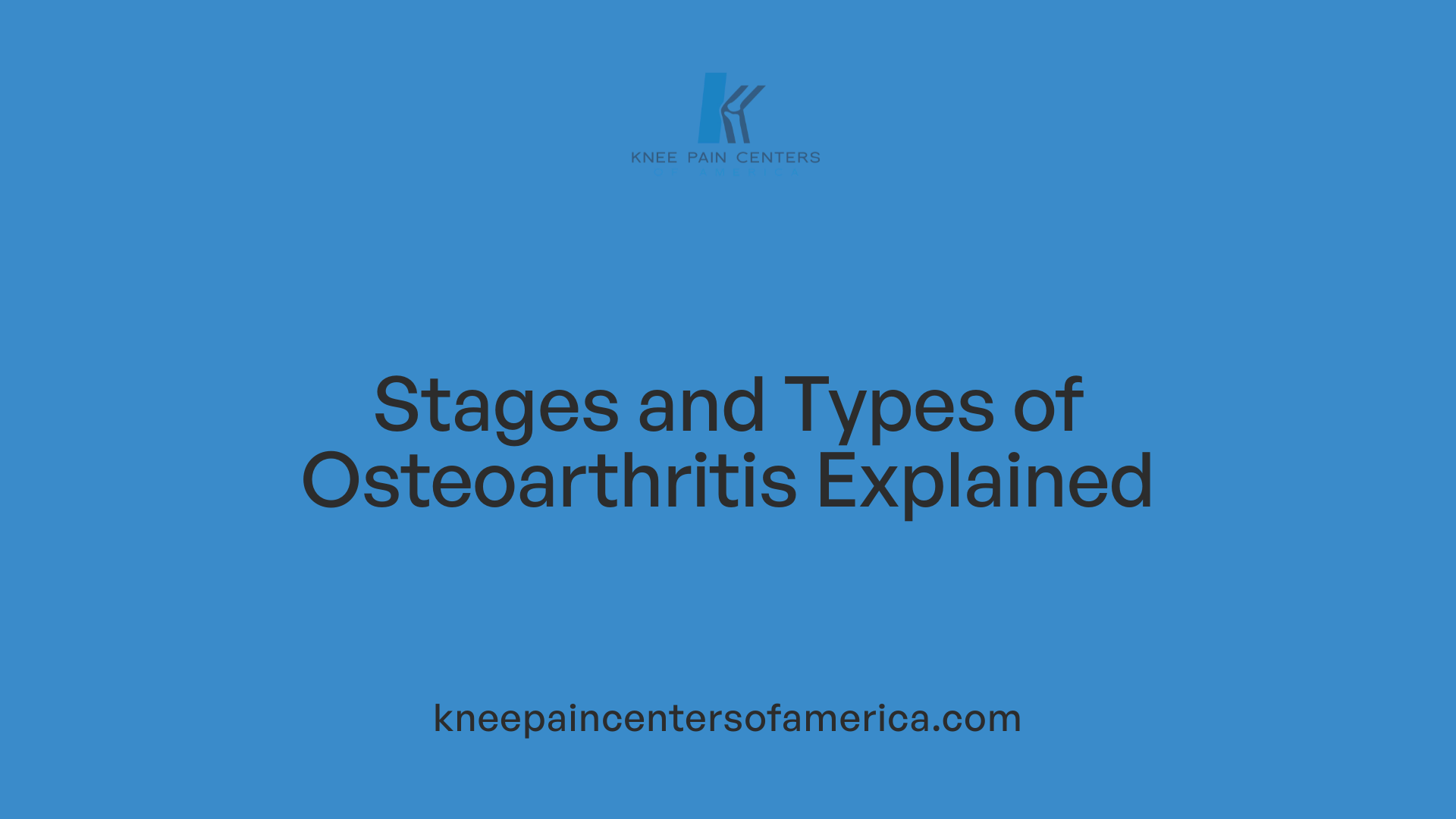 Stages and Types of Osteoarthritis Explained