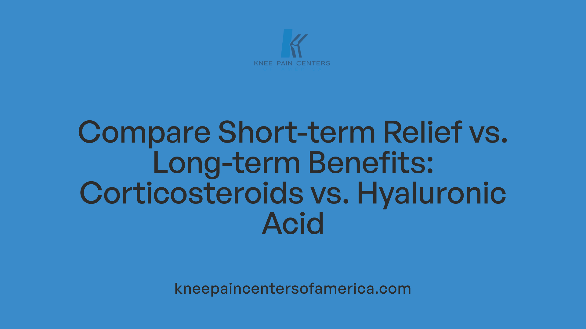 Compare Short-term Relief vs. Long-term Benefits: Corticosteroids vs. Hyaluronic Acid