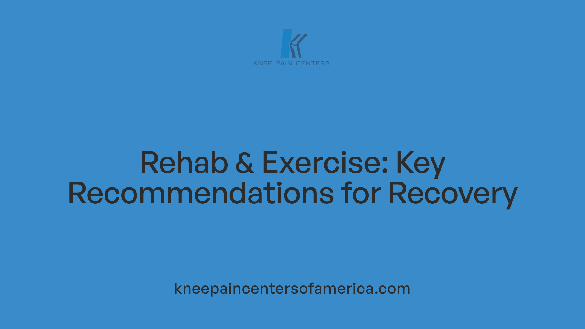 Rehab &amp; Exercise: Key Recommendations for Recovery