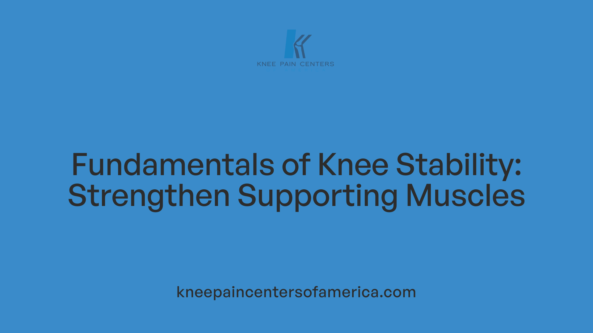 Fundamentals of Knee Stability: Strengthen Supporting Muscles