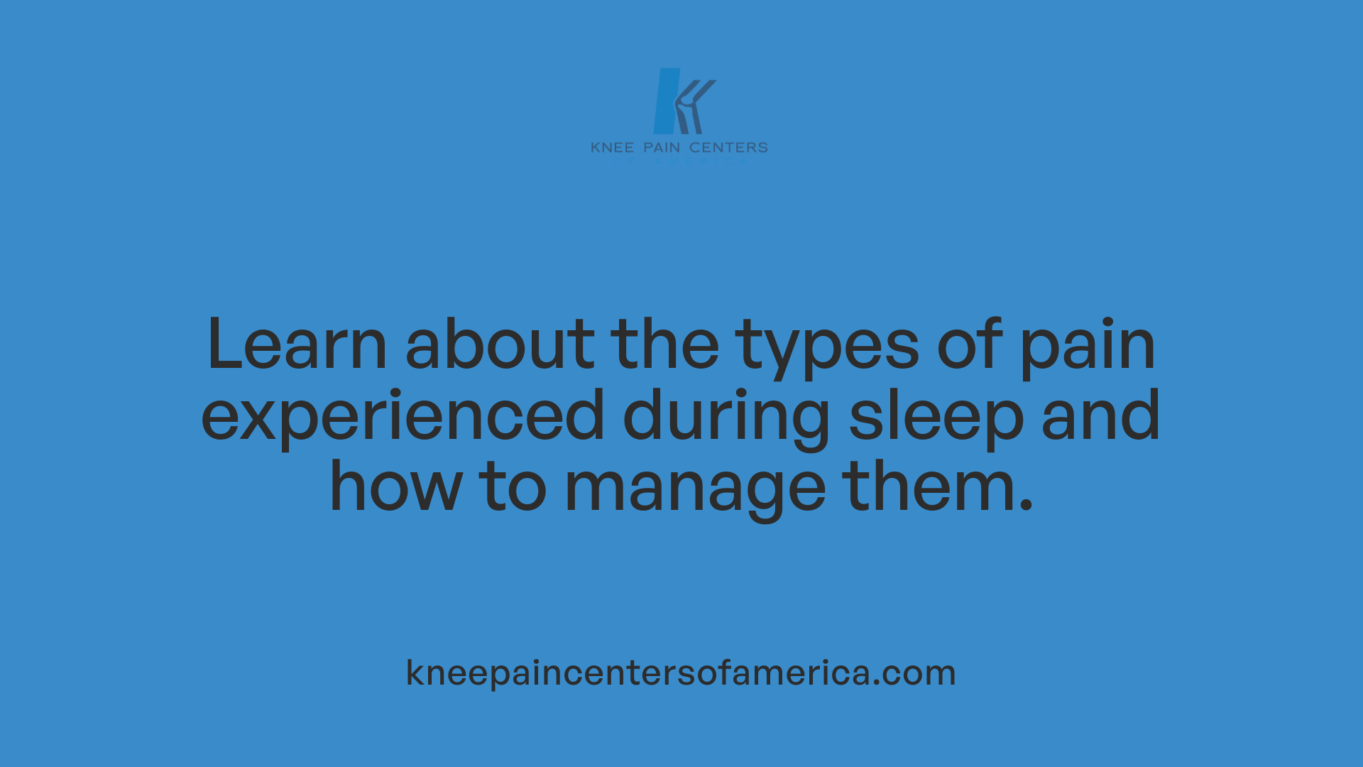 Learn about the types of pain experienced during sleep and how to manage them.