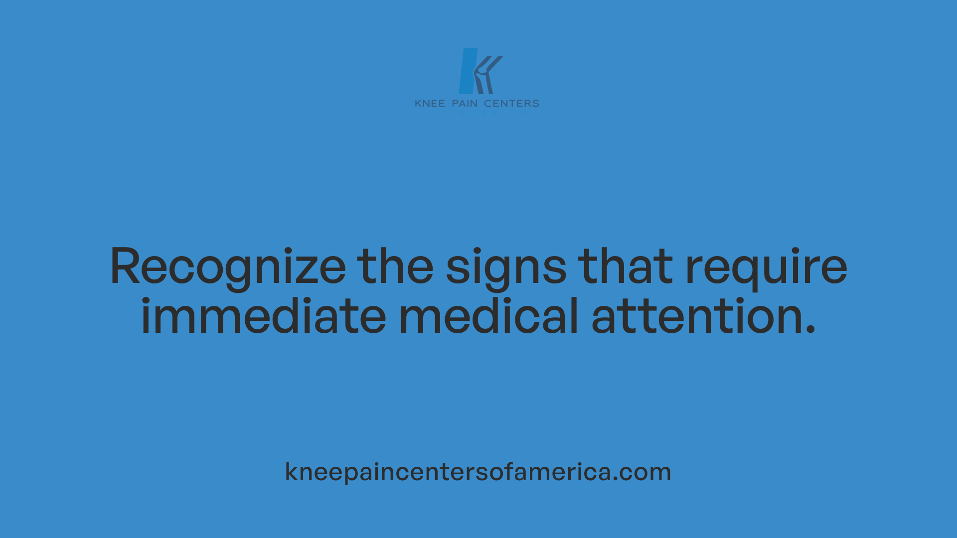 Recognize the signs that require immediate medical attention.