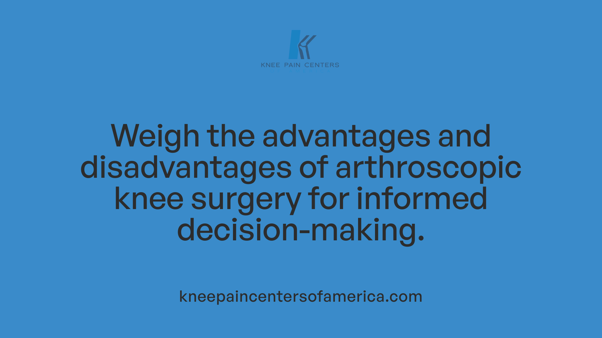 Weigh the advantages and disadvantages of arthroscopic knee surgery for informed decision-making.