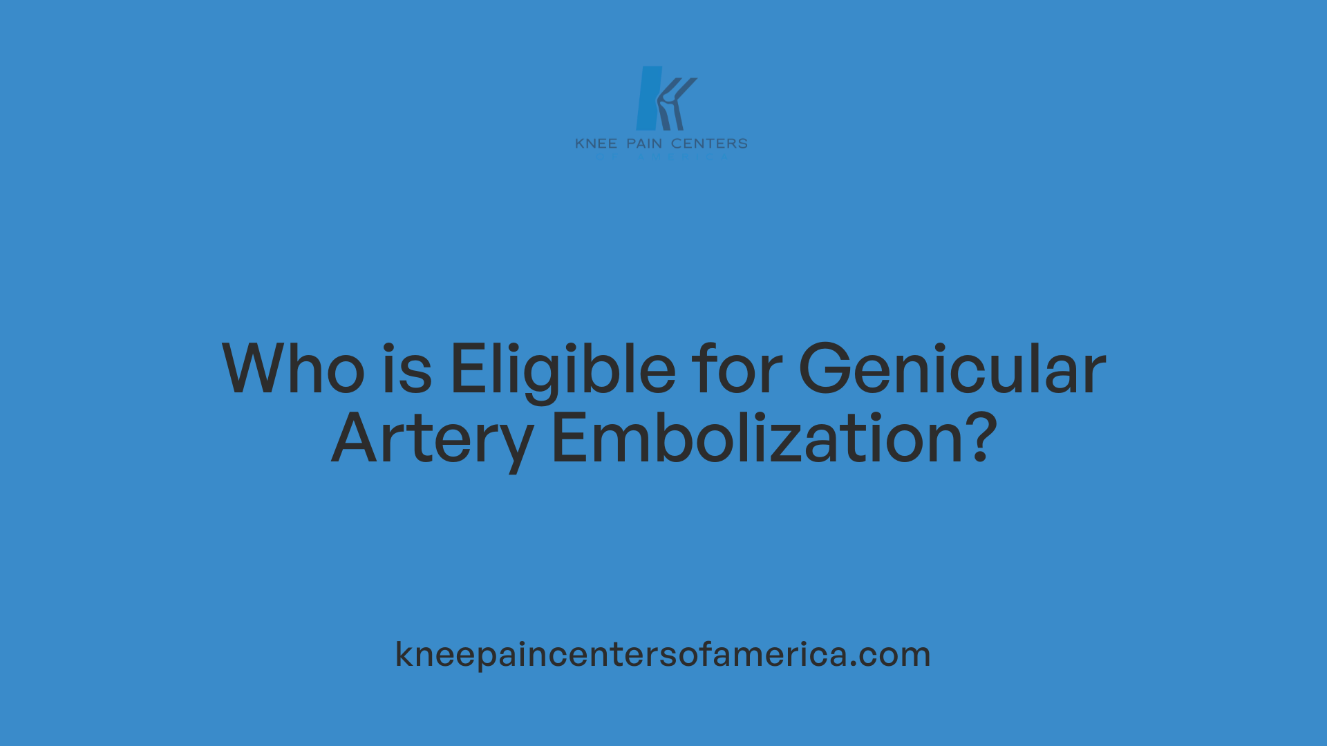 Who is Eligible for Genicular Artery Embolization?